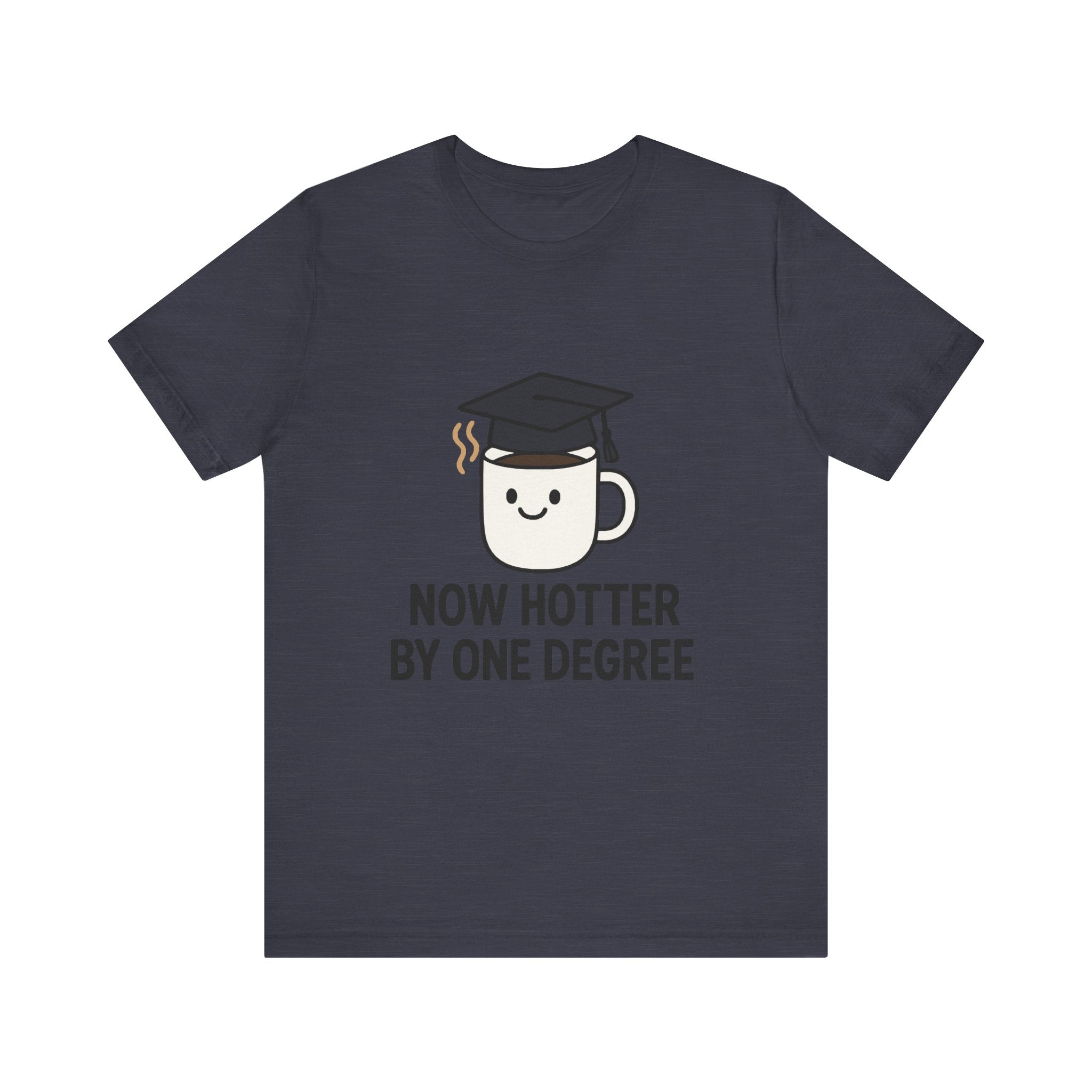 Graduating Quote T-Shirt, Funny Grad Tee, Unisex Jersey Shirt, Sarcastic Graduation Gift, College Humor Top