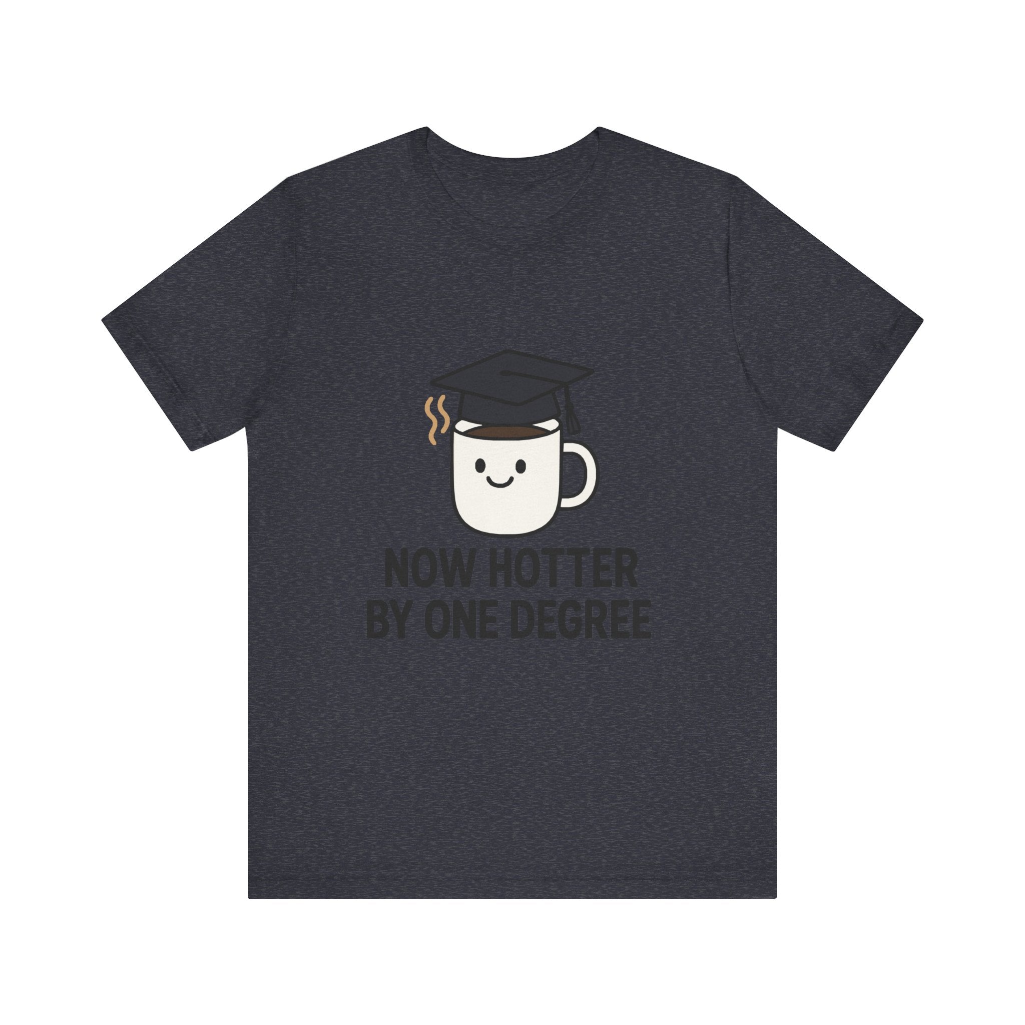 Graduating Quote T-Shirt, Funny Grad Tee, Unisex Jersey Shirt, Sarcastic Graduation Gift, College Humor Top