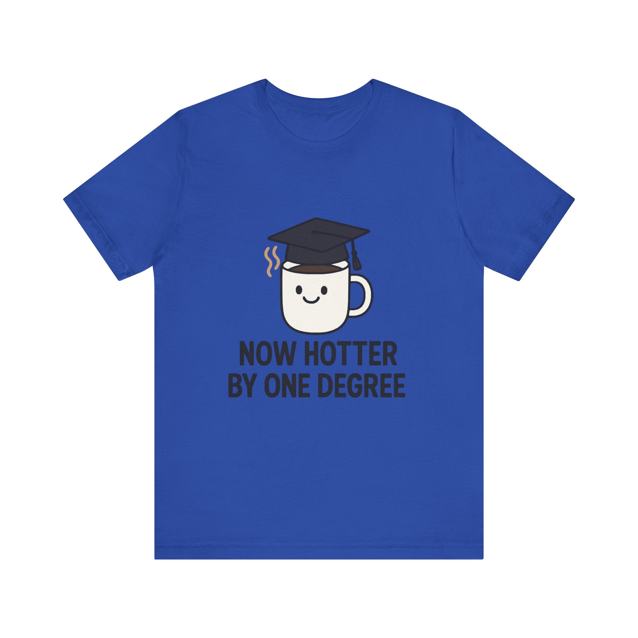 Graduating Quote T-Shirt, Funny Grad Tee, Unisex Jersey Shirt, Sarcastic Graduation Gift, College Humor Top