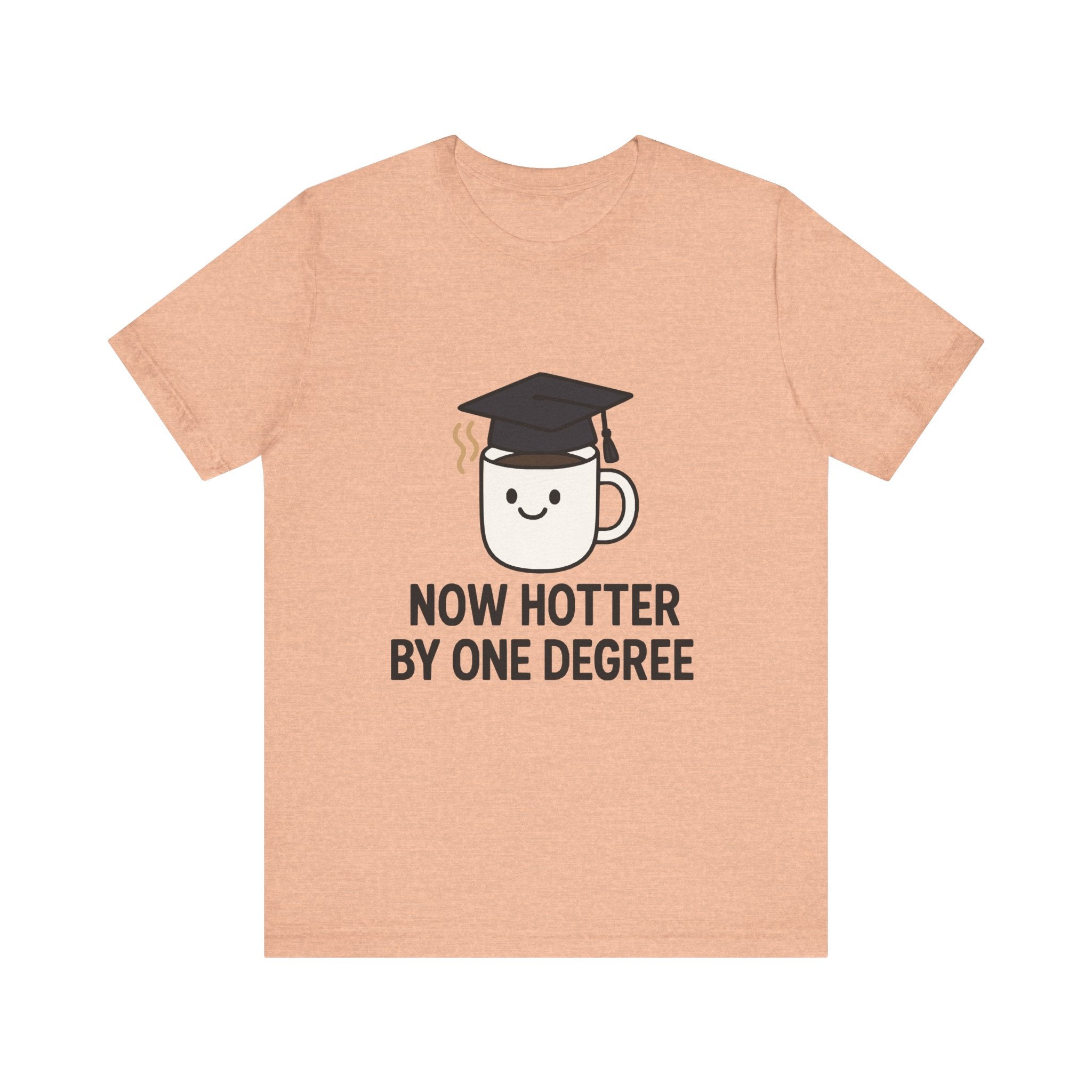 Graduating Quote T-Shirt, Funny Grad Tee, Unisex Jersey Shirt, Sarcastic Graduation Gift, College Humor Top
