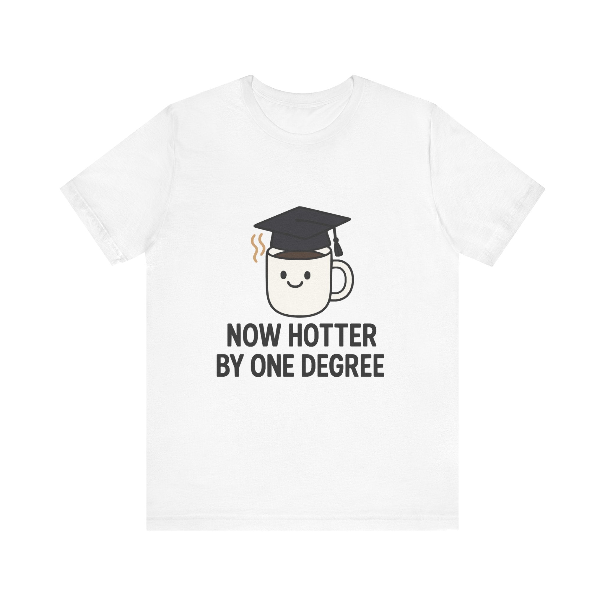 Graduating Quote T-Shirt, Funny Grad Tee, Unisex Jersey Shirt, Sarcastic Graduation Gift, College Humor Top