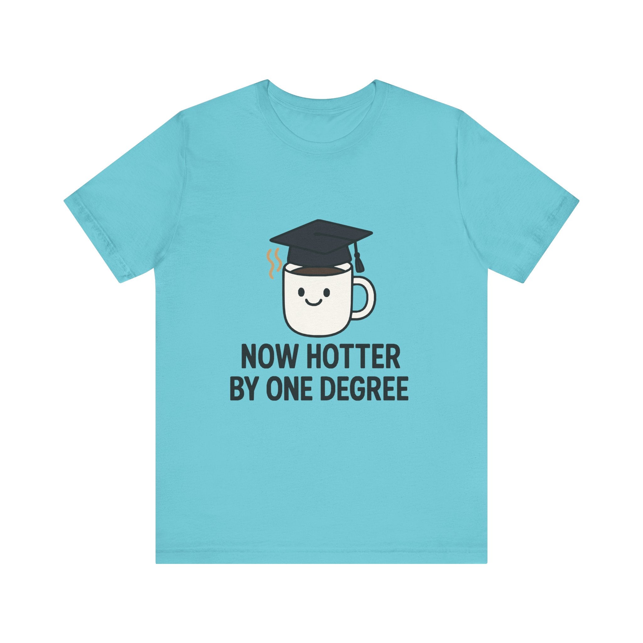 Graduating Quote T-Shirt, Funny Grad Tee, Unisex Jersey Shirt, Sarcastic Graduation Gift, College Humor Top