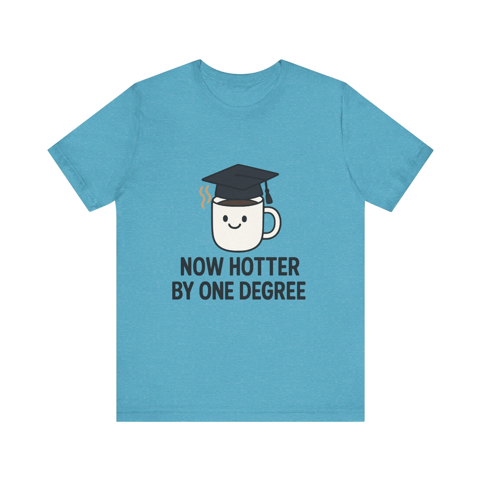 Graduating Quote T-Shirt, Funny Grad Tee, Unisex Jersey Shirt, Sarcastic Graduation Gift, College Humor Top