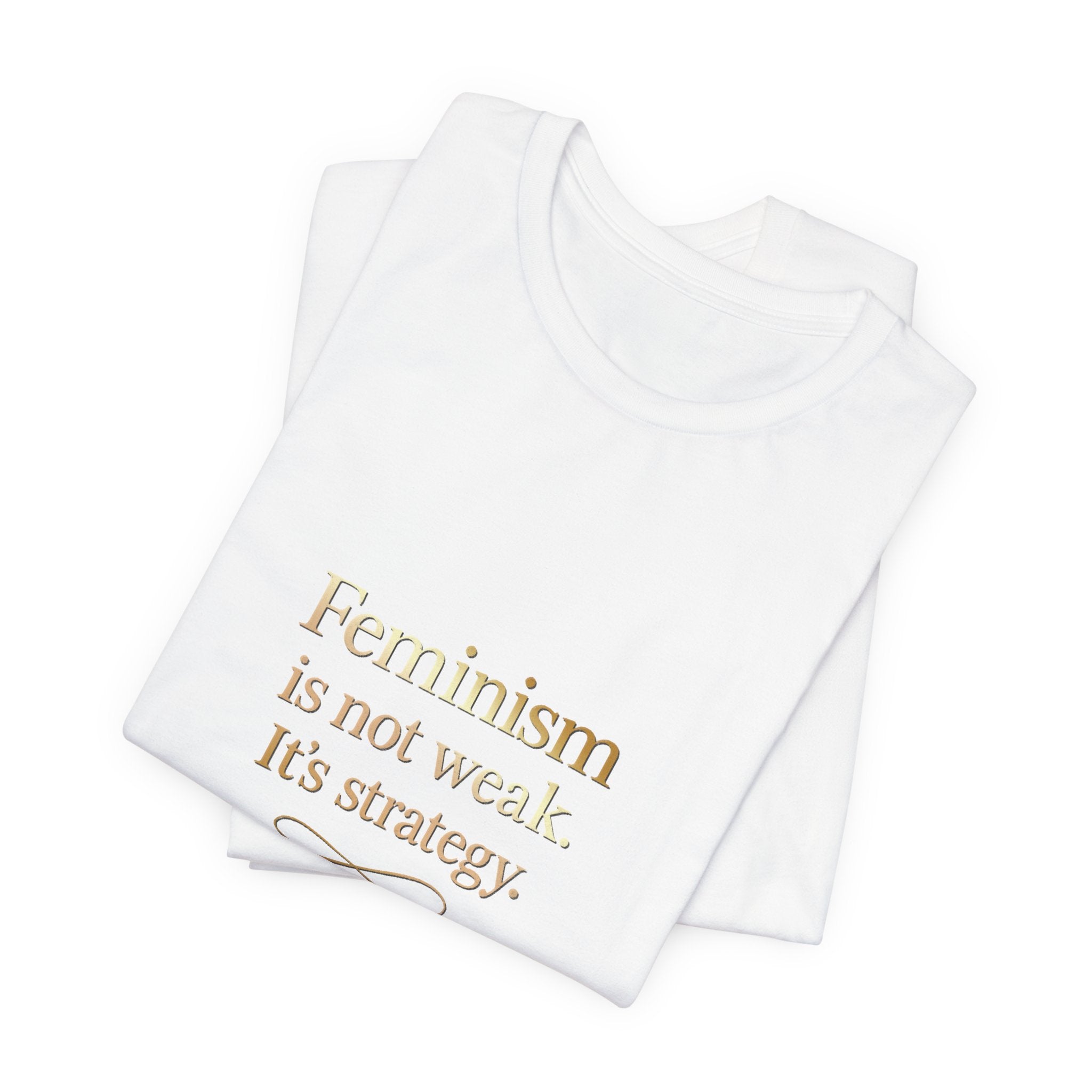 Feminism Is Not Weak Tee Bold Feminist Statement Shirt