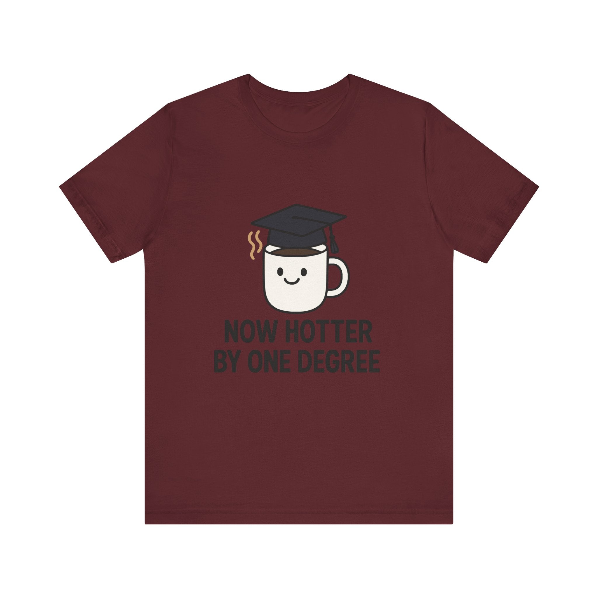Graduating Quote T-Shirt, Funny Grad Tee, Unisex Jersey Shirt, Sarcastic Graduation Gift, College Humor Top