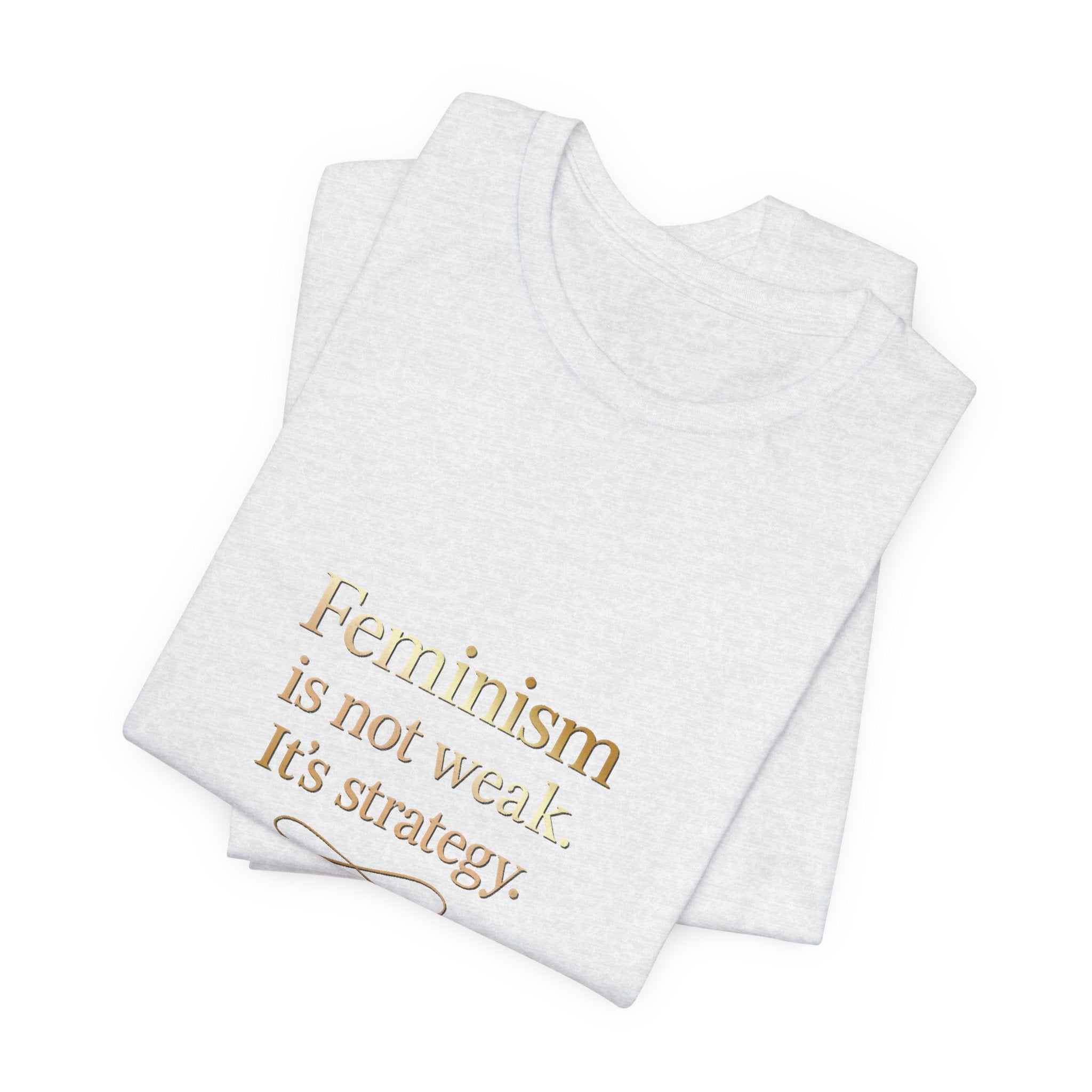 Feminism Is Not Weak Tee Bold Feminist Statement Shirt