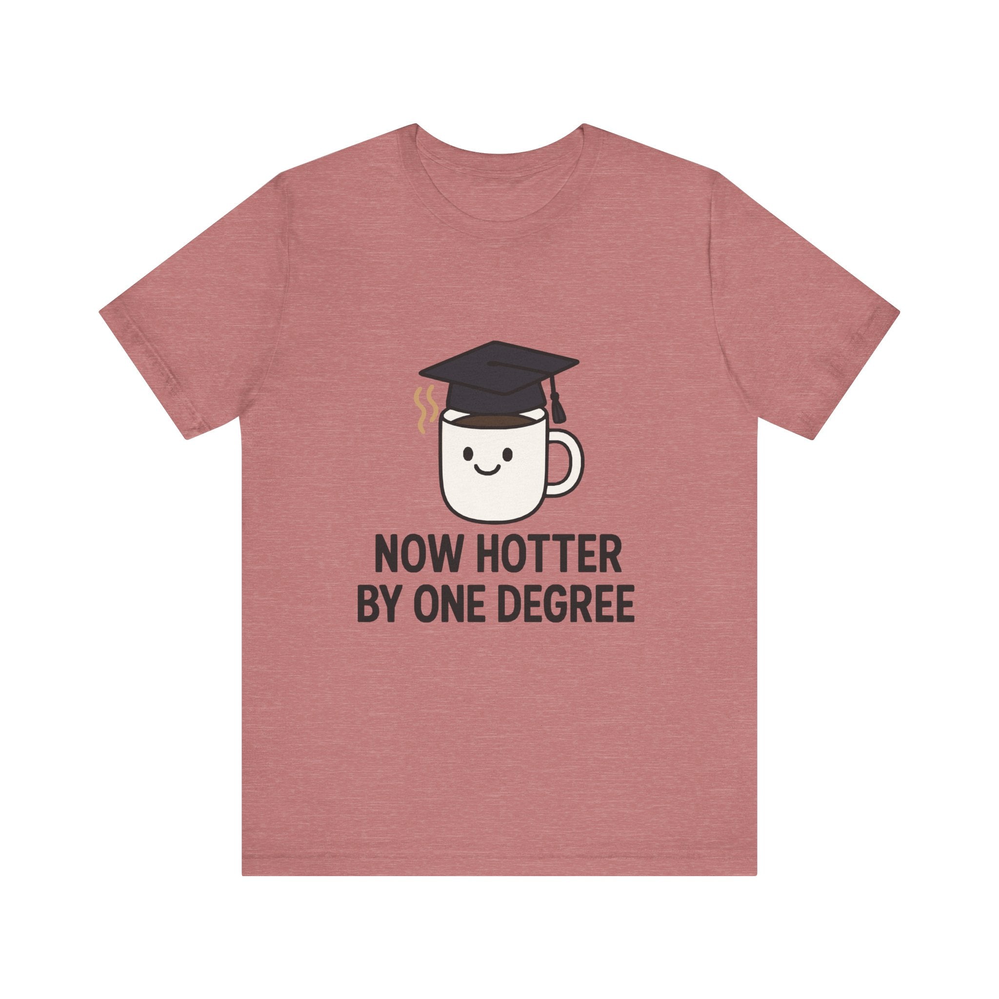 Graduating Quote T-Shirt, Funny Grad Tee, Unisex Jersey Shirt, Sarcastic Graduation Gift, College Humor Top