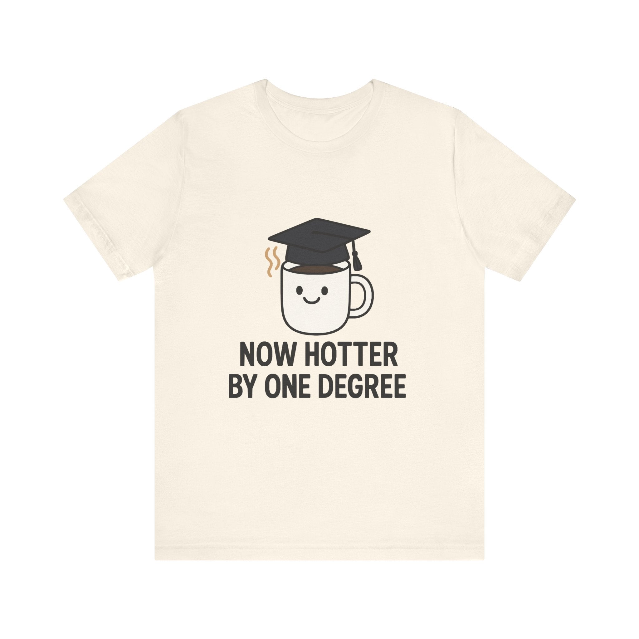 Graduating Quote T-Shirt, Funny Grad Tee, Unisex Jersey Shirt, Sarcastic Graduation Gift, College Humor Top