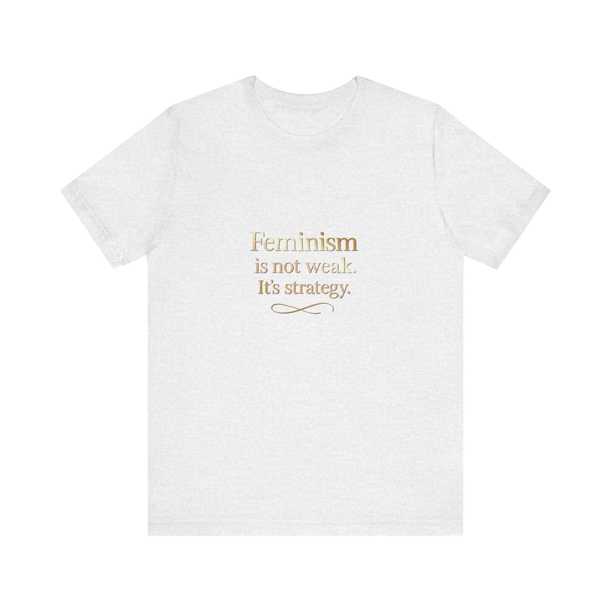 Feminism Is Not Weak Tee Bold Feminist Statement Shirt