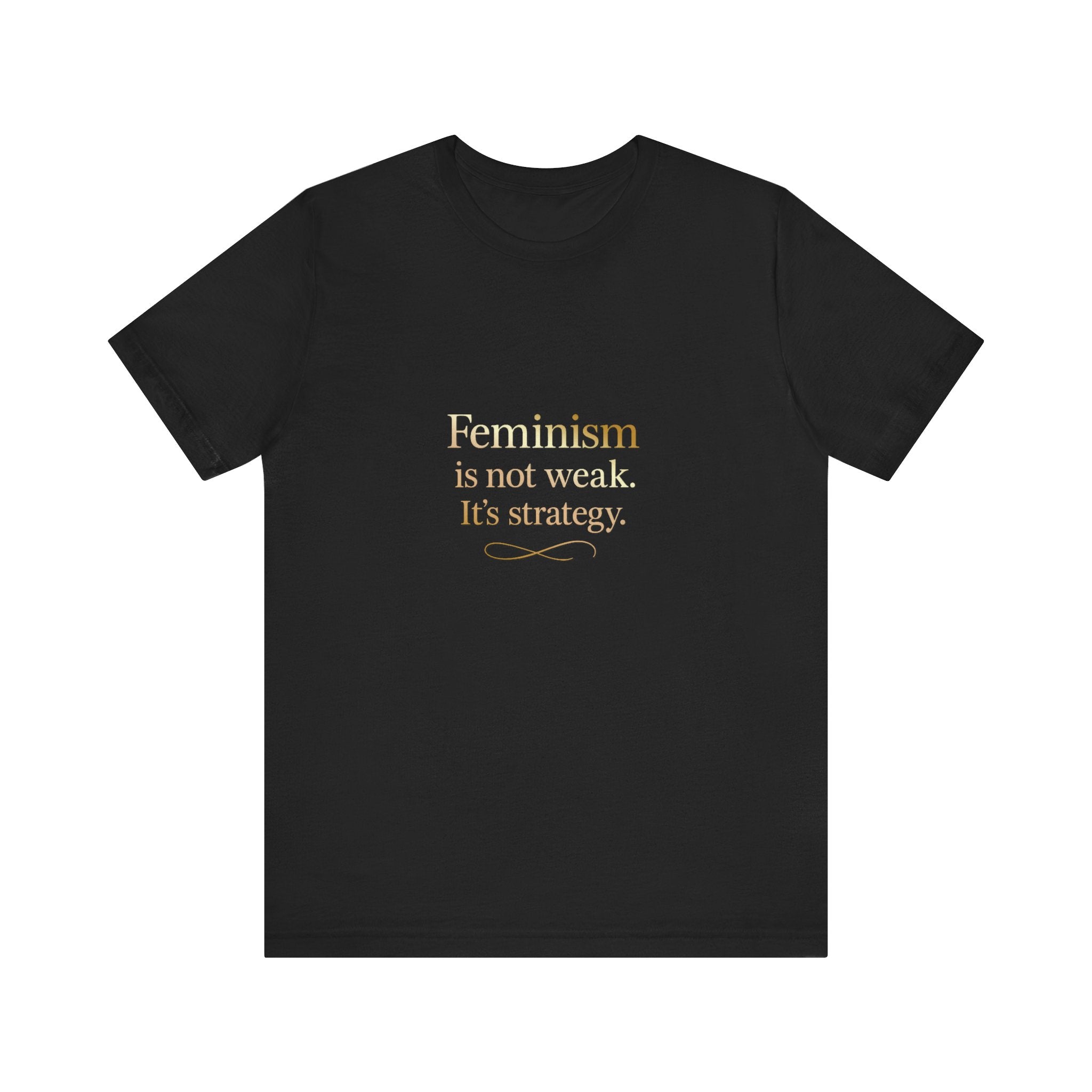Feminism Is Not Weak Tee Bold Feminist Statement Shirt