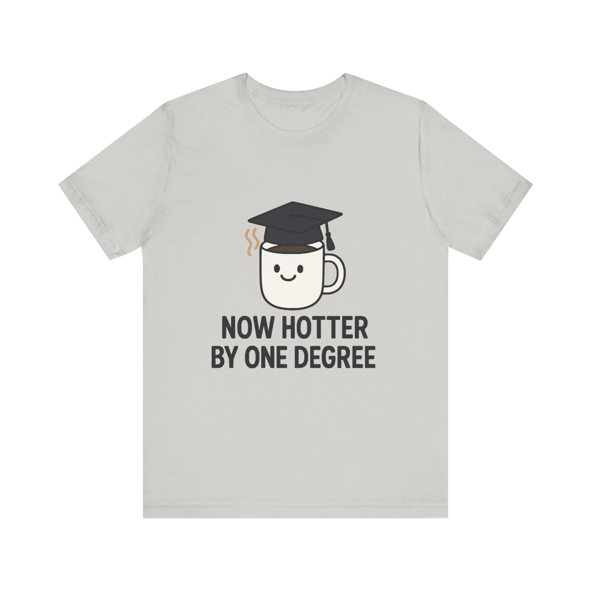 Graduating Quote T-Shirt, Funny Grad Tee, Unisex Jersey Shirt, Sarcastic Graduation Gift, College Humor Top