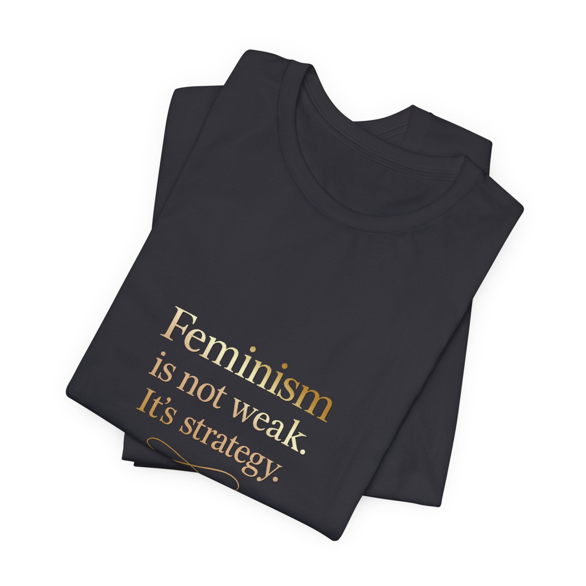 Feminism Is Not Weak Tee Bold Feminist Statement Shirt