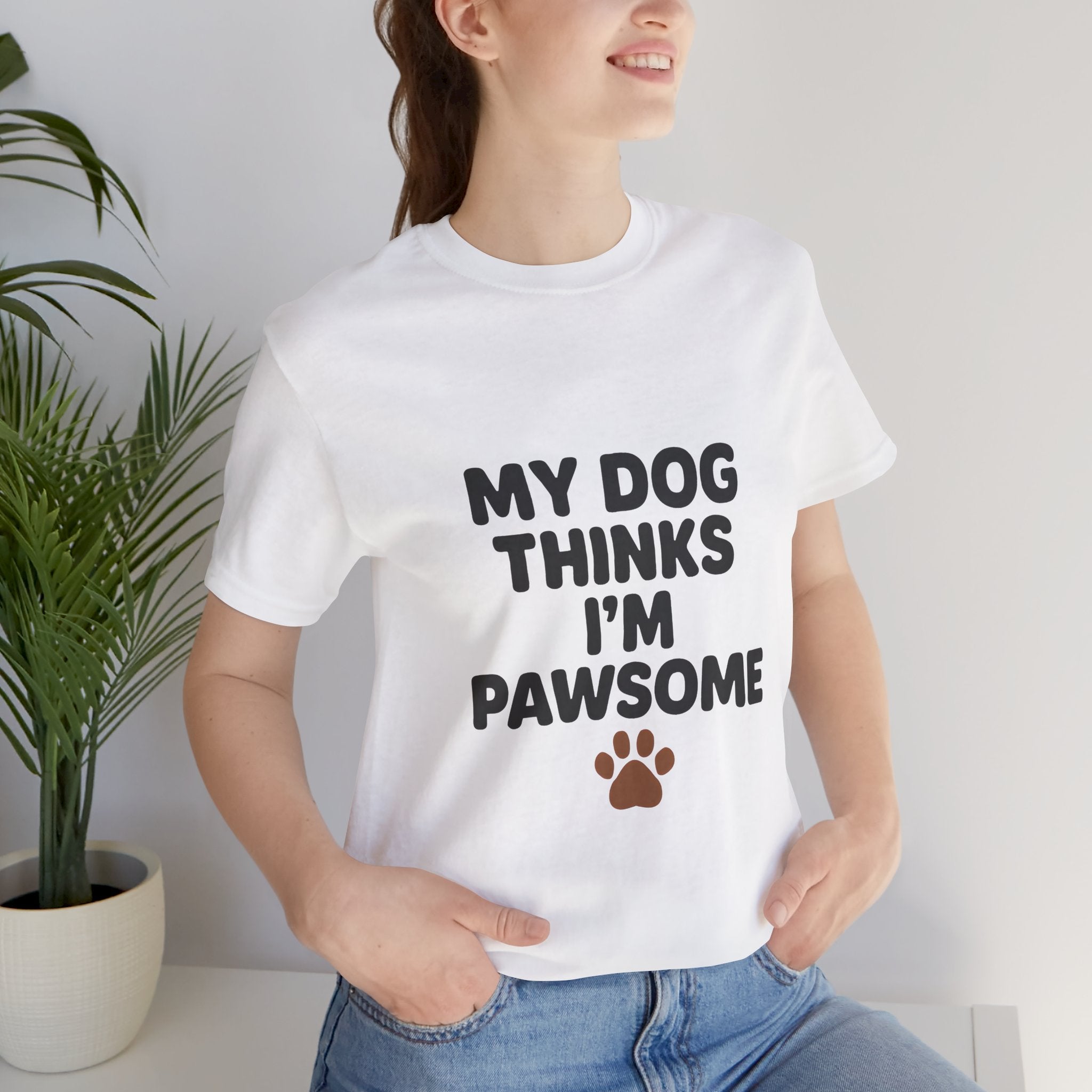 My Dog Thinks I'm Pawsome Unisex Tee, Pet Lover Gift, Dog Mom Shirt, Funny Dog T-Shirt, Cute Canine Apparel, Birthday Gift for Dog Owners