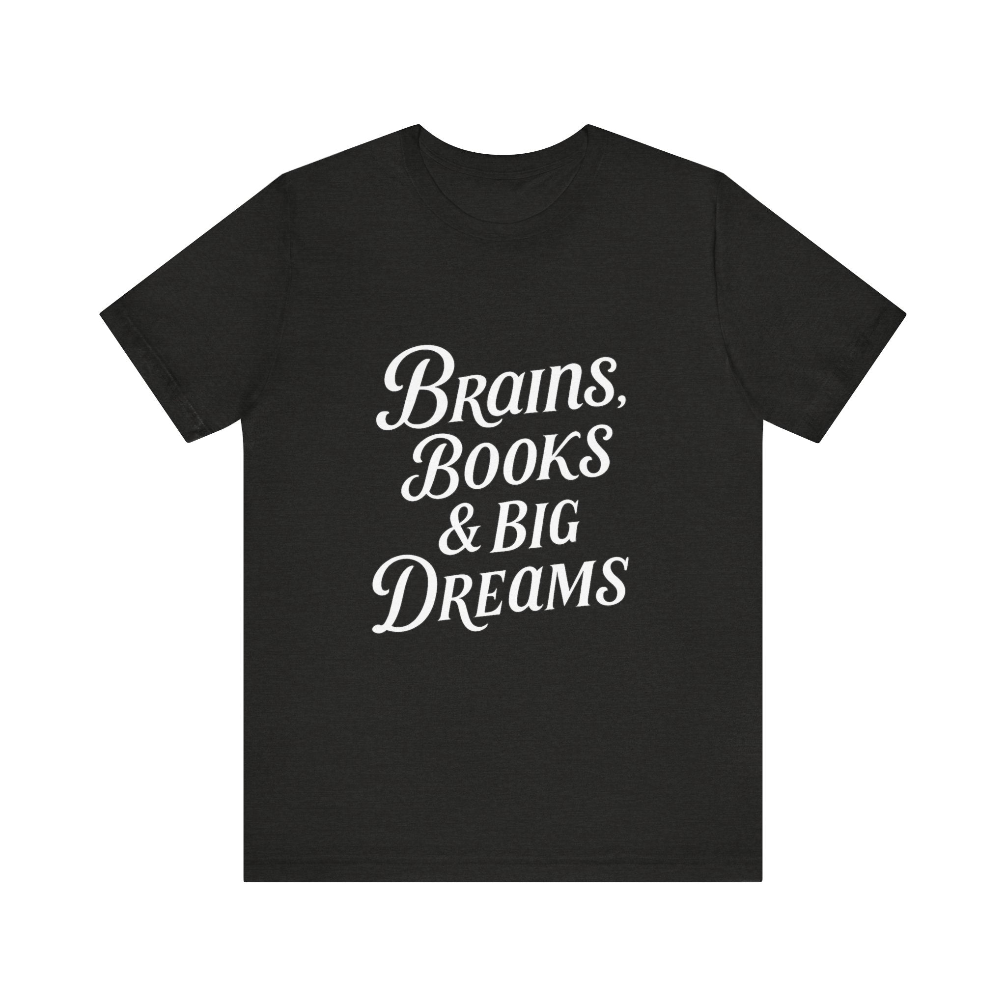 Brainiac Tee, Book Lover Shirt, Big Dreams T-Shirt, Unisex Graphic Top, Intellectual Clothing