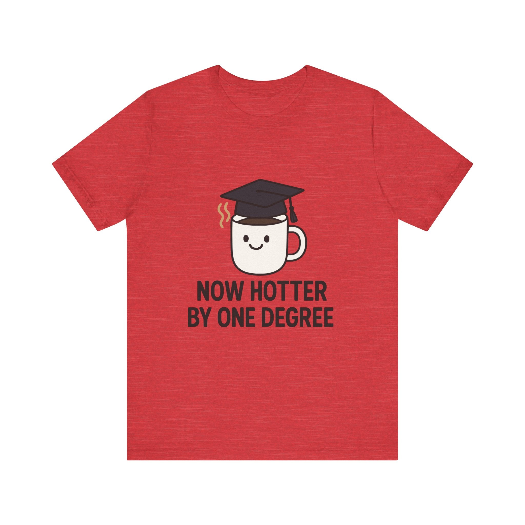 Graduating Quote T-Shirt, Funny Grad Tee, Unisex Jersey Shirt, Sarcastic Graduation Gift, College Humor Top