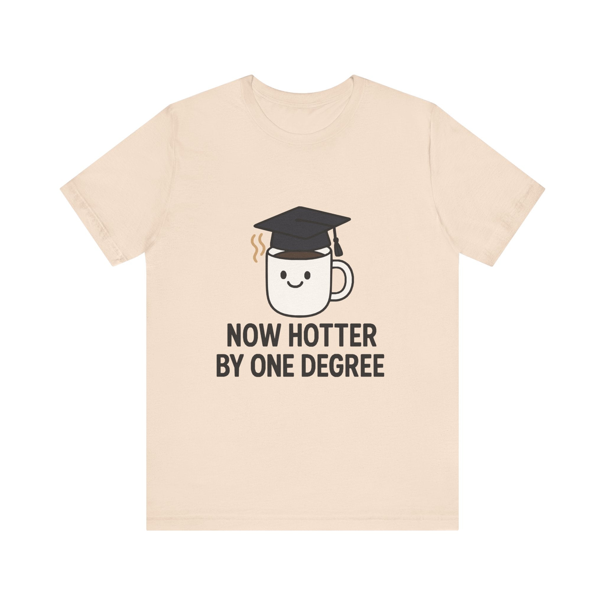 Graduating Quote T-Shirt, Funny Grad Tee, Unisex Jersey Shirt, Sarcastic Graduation Gift, College Humor Top