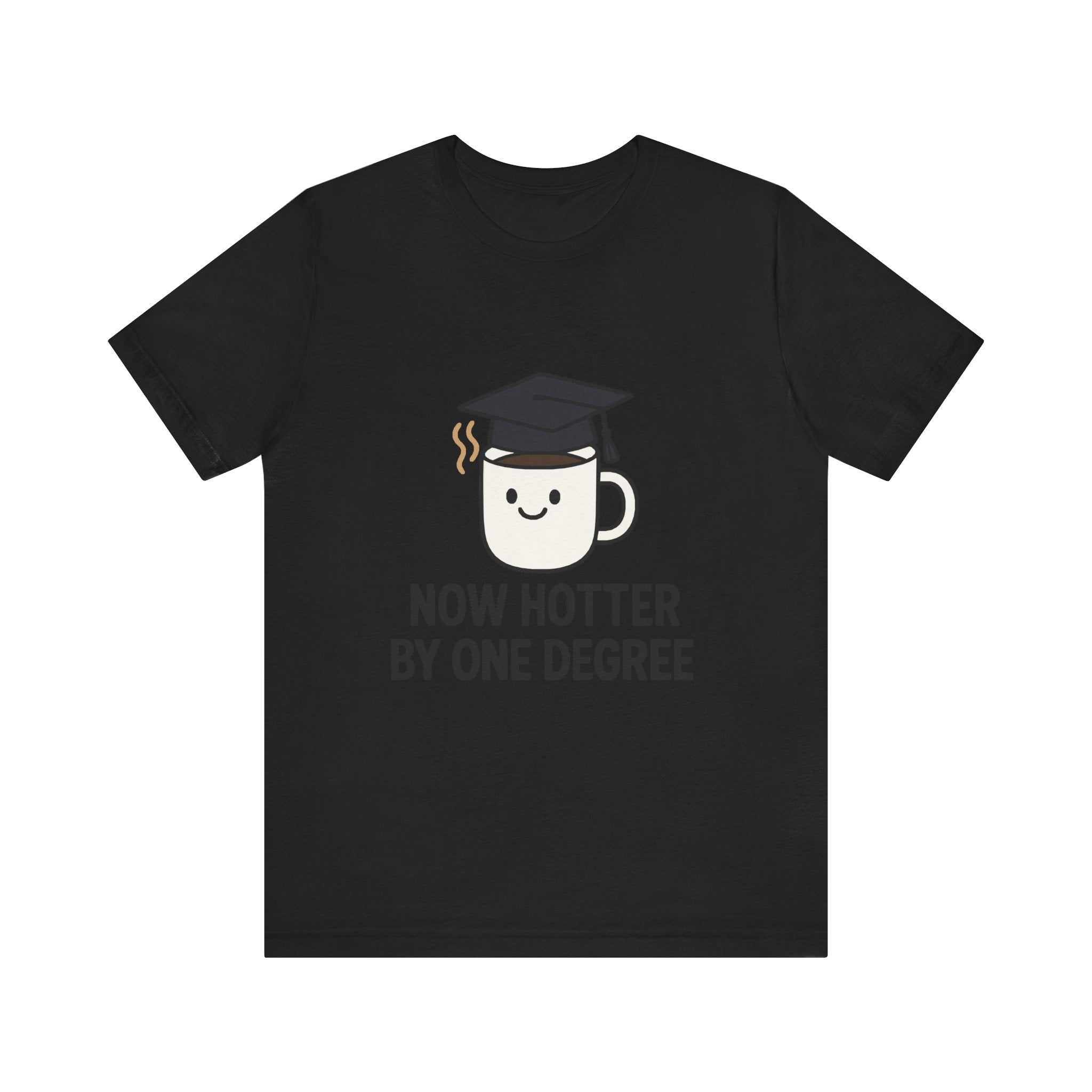 Graduating Quote T-Shirt, Funny Grad Tee, Unisex Jersey Shirt, Sarcastic Graduation Gift, College Humor Top