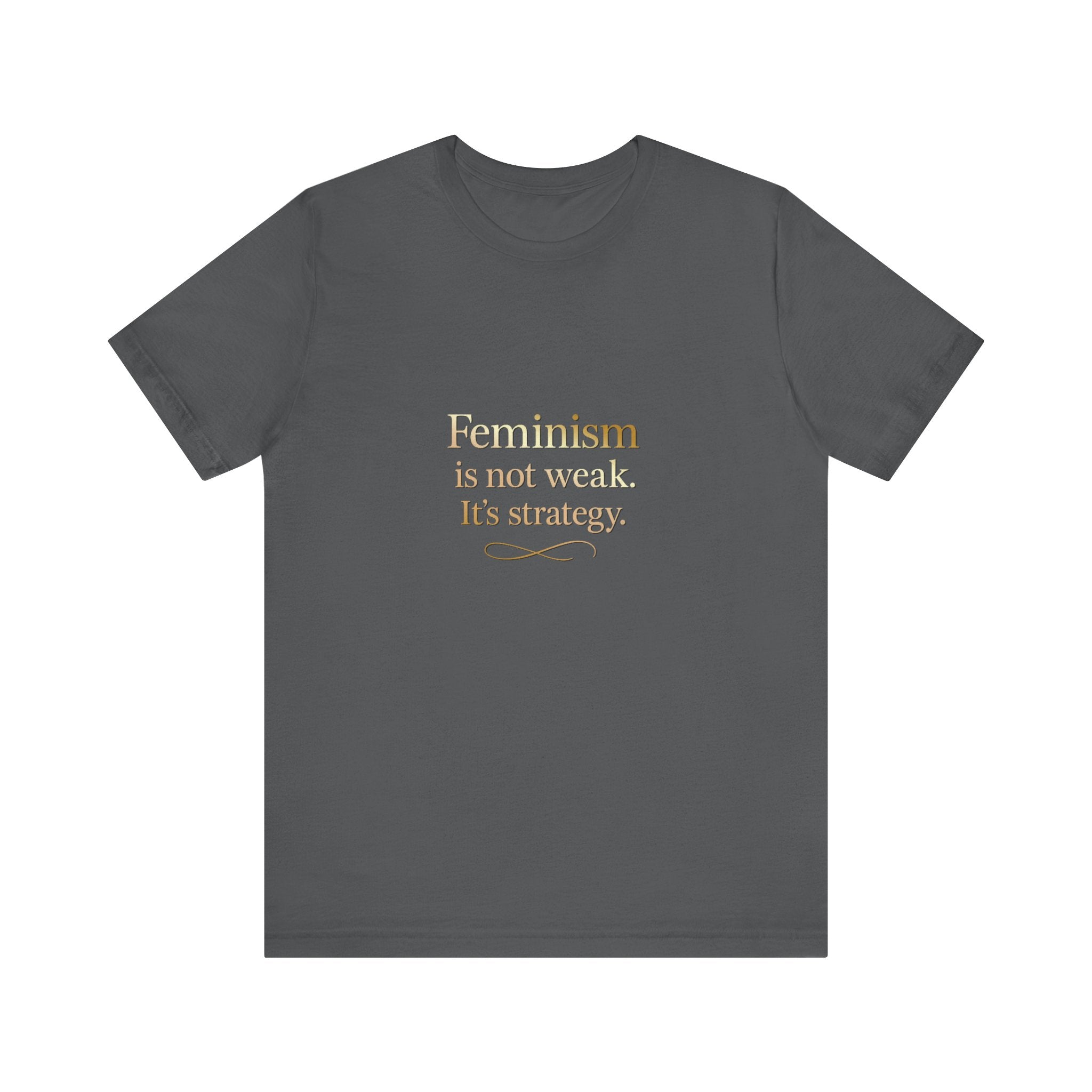 Feminism Is Not Weak Tee Bold Feminist Statement Shirt