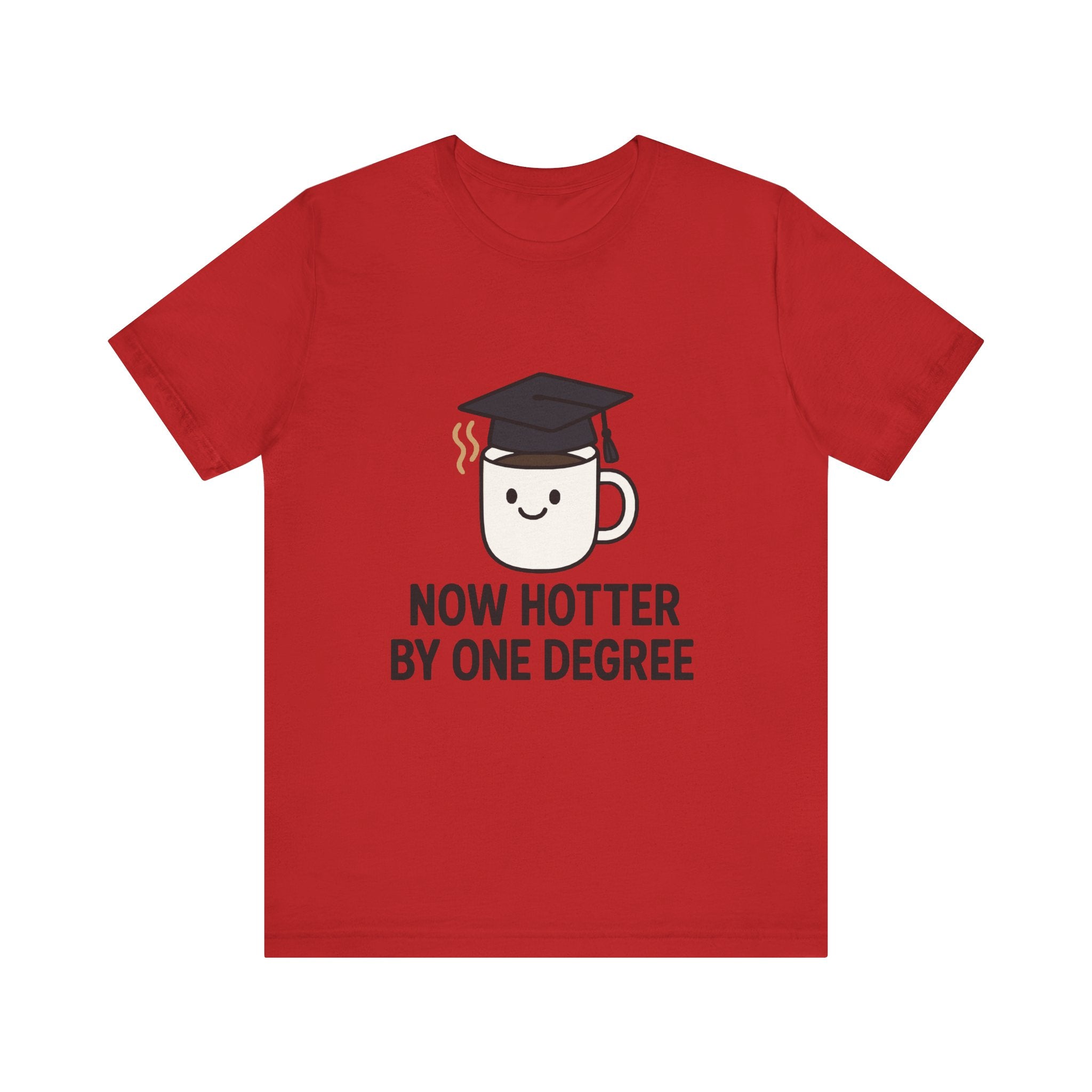Graduating Quote T-Shirt, Funny Grad Tee, Unisex Jersey Shirt, Sarcastic Graduation Gift, College Humor Top