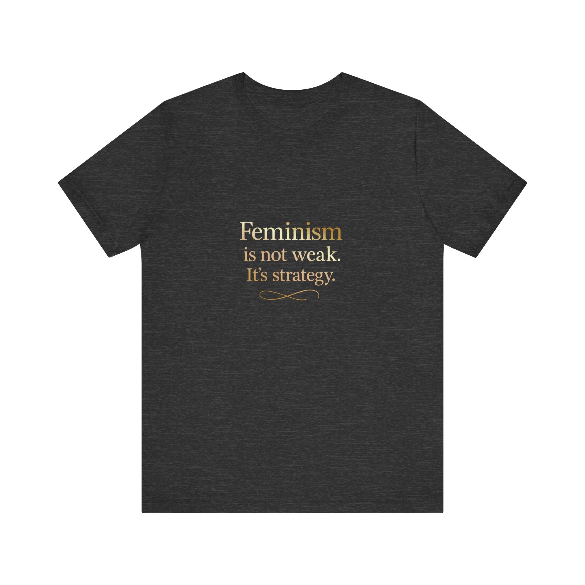 Feminism Is Not Weak Tee Bold Feminist Statement Shirt