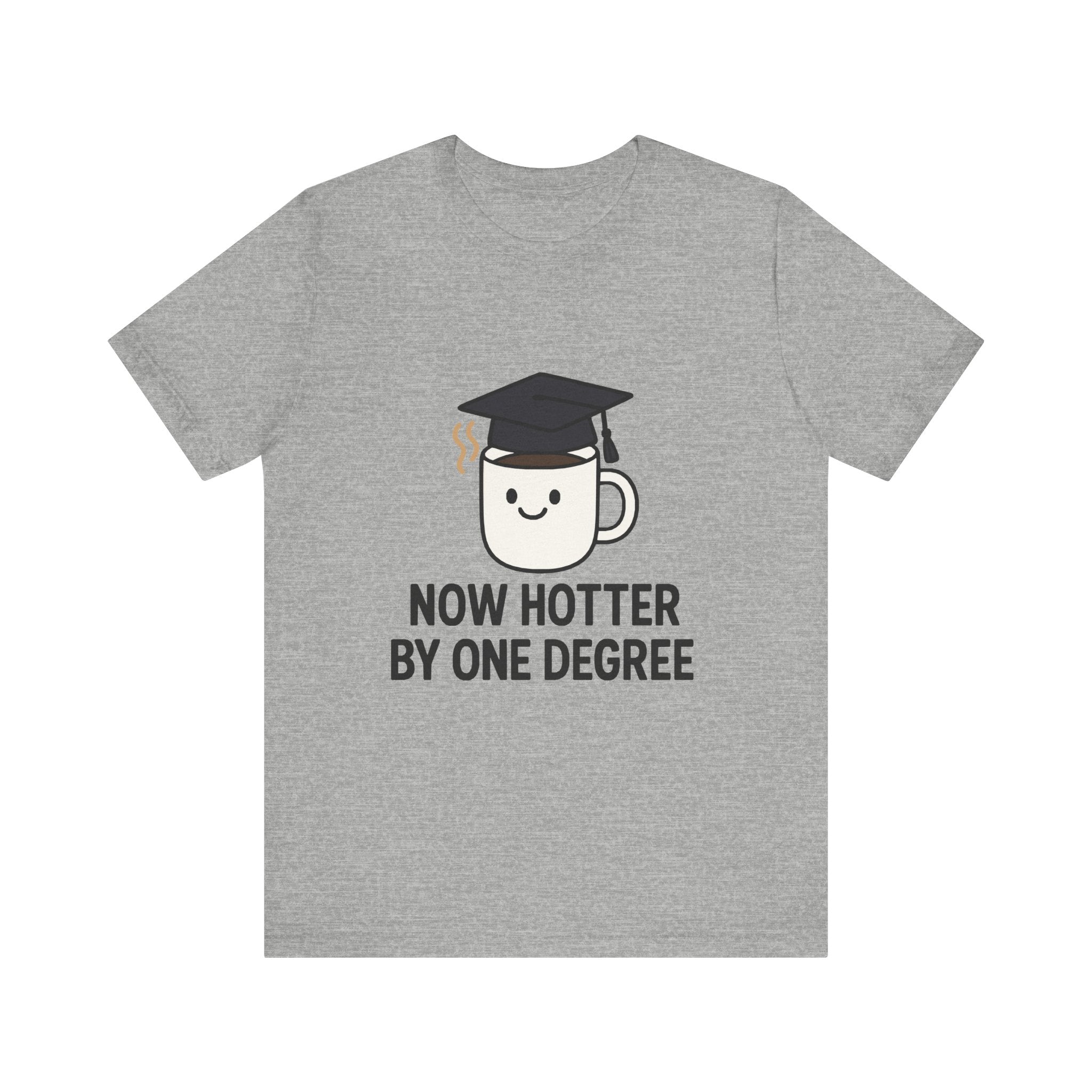 Graduating Quote T-Shirt, Funny Grad Tee, Unisex Jersey Shirt, Sarcastic Graduation Gift, College Humor Top