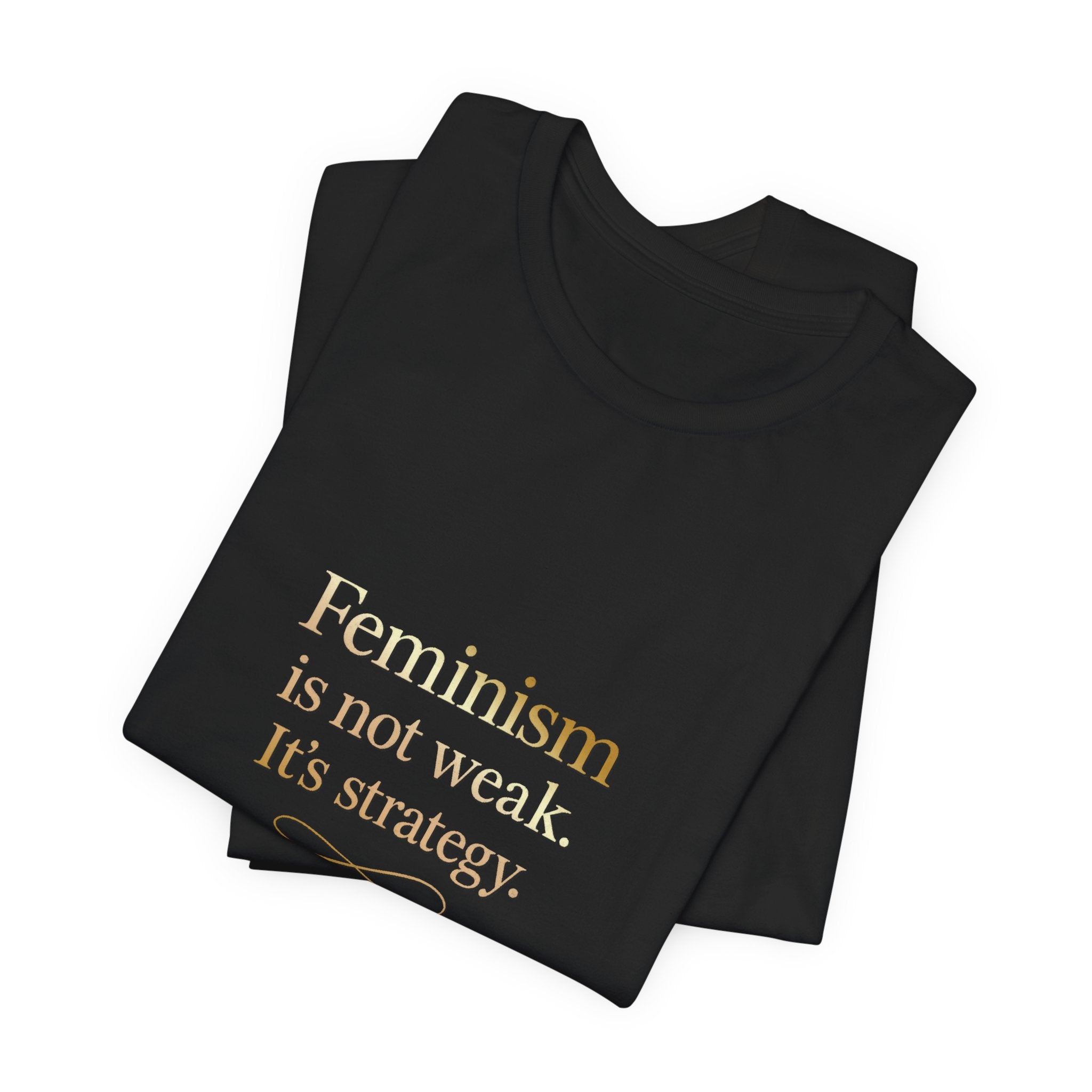 Feminism Is Not Weak Tee Bold Feminist Statement Shirt