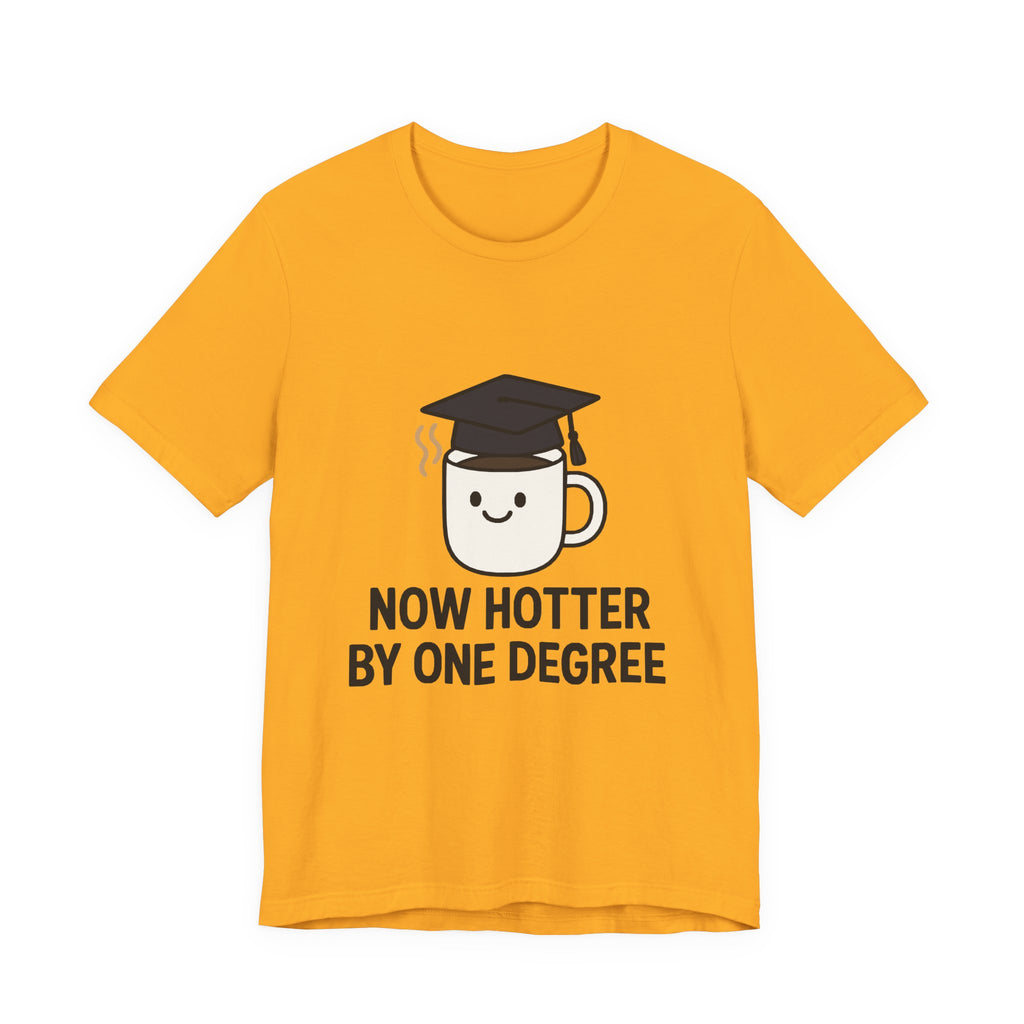 Graduating Quote T-Shirt, Funny Grad Tee, Unisex Jersey Shirt, Sarcastic Graduation Gift, College Humor Top