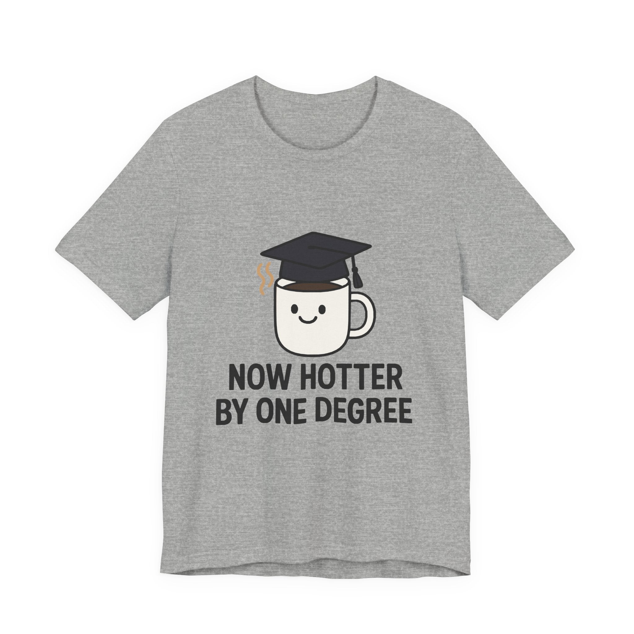 Graduating Quote T-Shirt, Funny Grad Tee, Unisex Jersey Shirt, Sarcastic Graduation Gift, College Humor Top