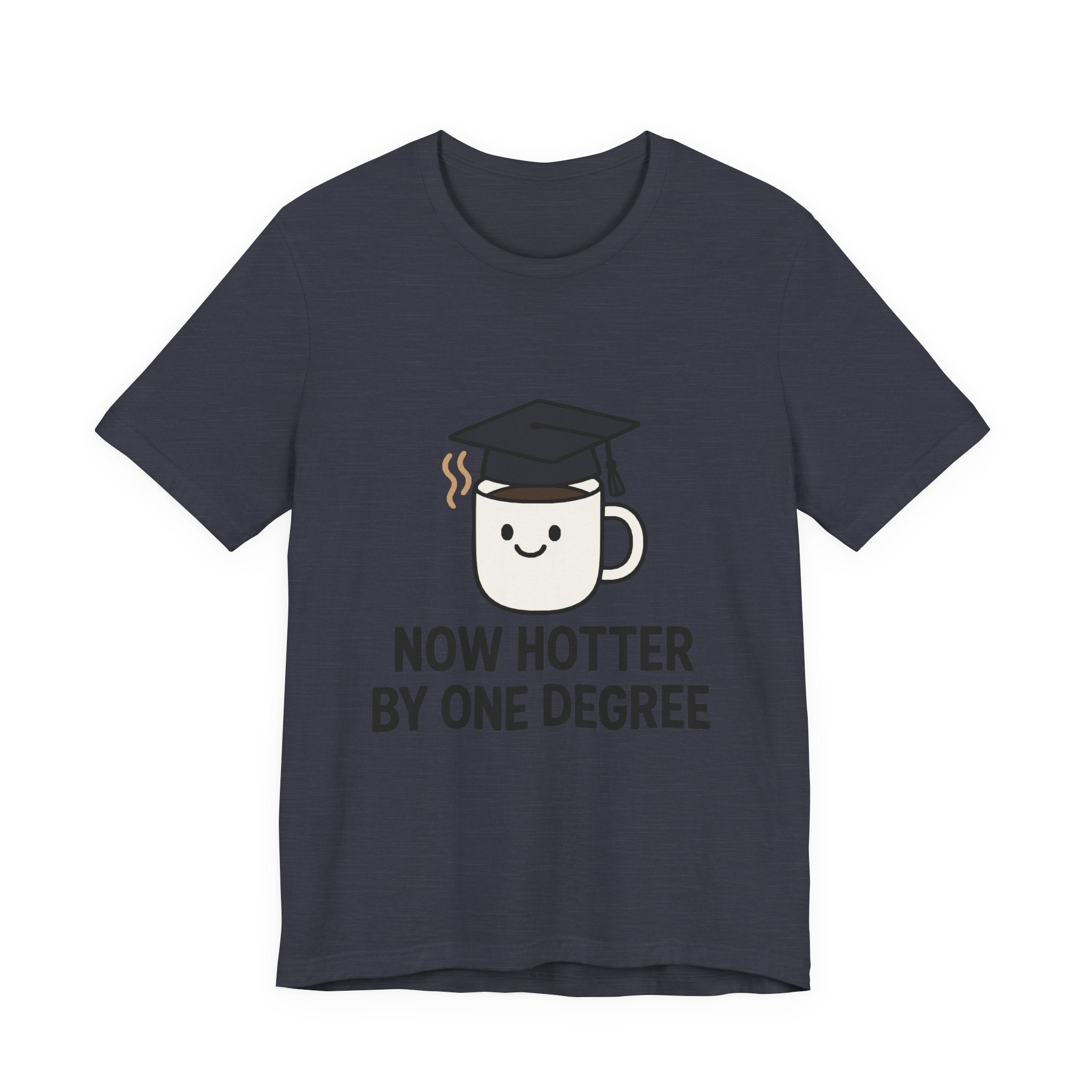 Graduating Quote T-Shirt, Funny Grad Tee, Unisex Jersey Shirt, Sarcastic Graduation Gift, College Humor Top