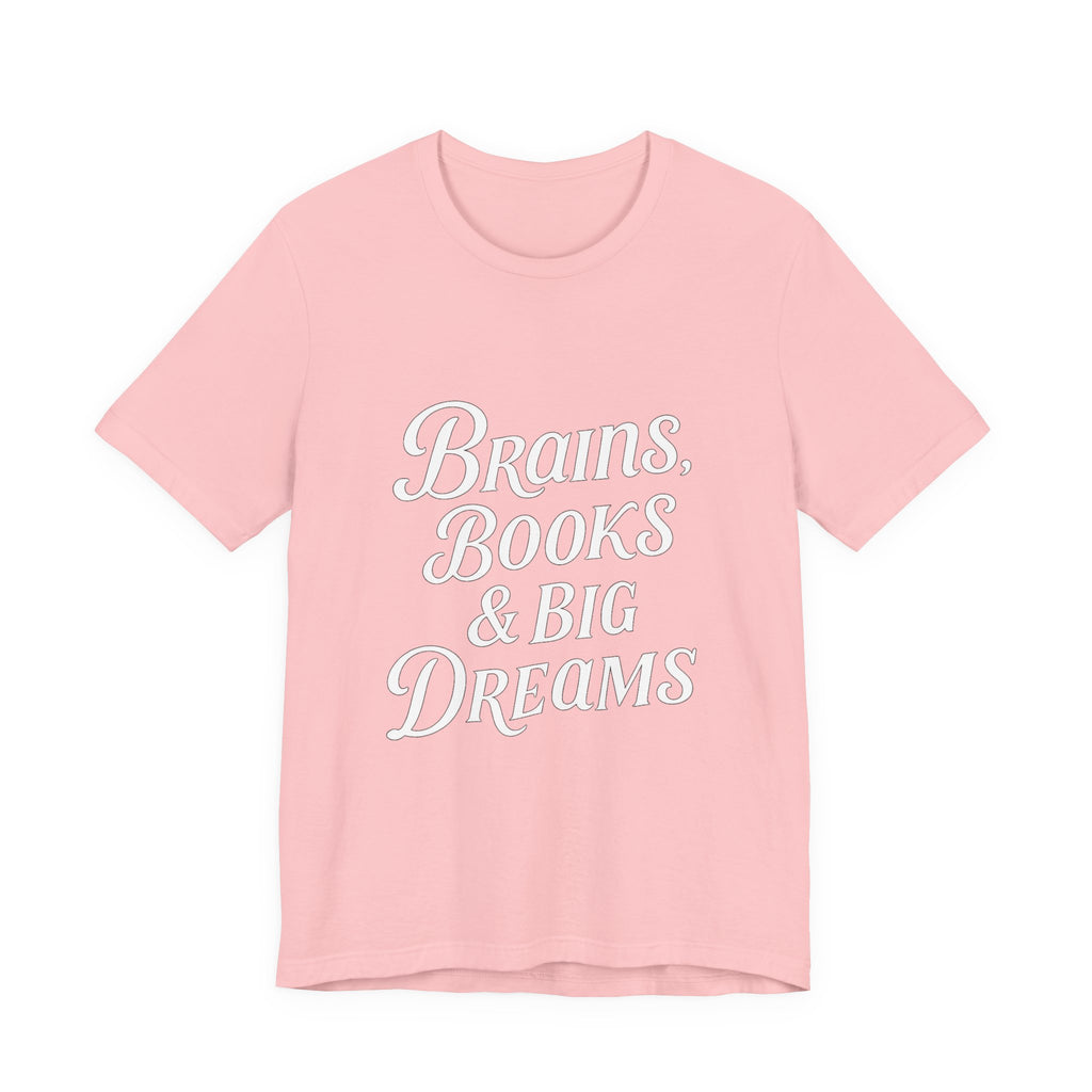 Brainiac Tee, Book Lover Shirt, Big Dreams T-Shirt, Unisex Graphic Top, Intellectual Clothing