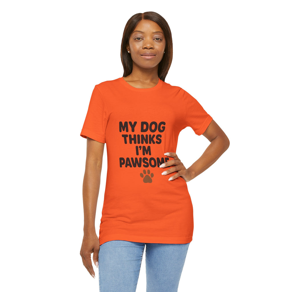 My Dog Thinks I'm Pawsome Unisex Tee, Pet Lover Gift, Dog Mom Shirt, Funny Dog T-Shirt, Cute Canine Apparel, Birthday Gift for Dog Owners