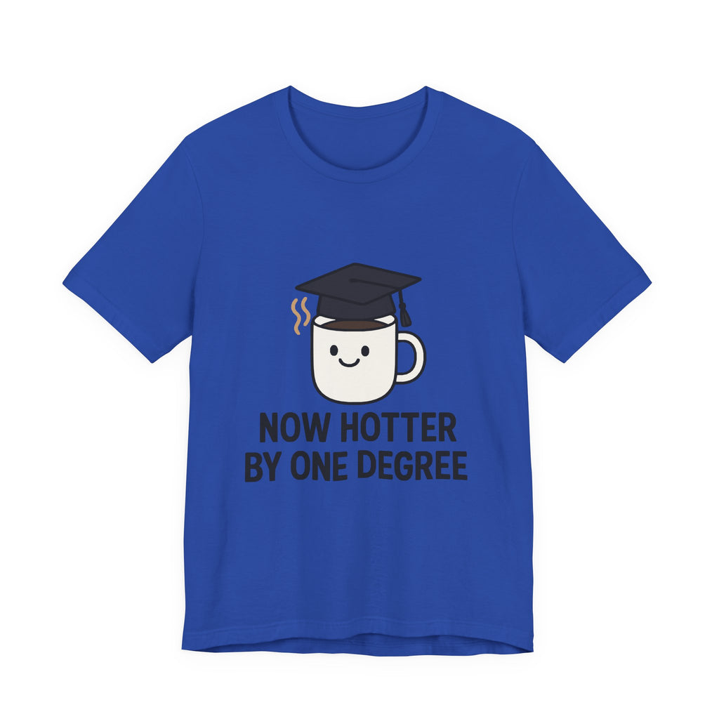 Graduating Quote T-Shirt, Funny Grad Tee, Unisex Jersey Shirt, Sarcastic Graduation Gift, College Humor Top