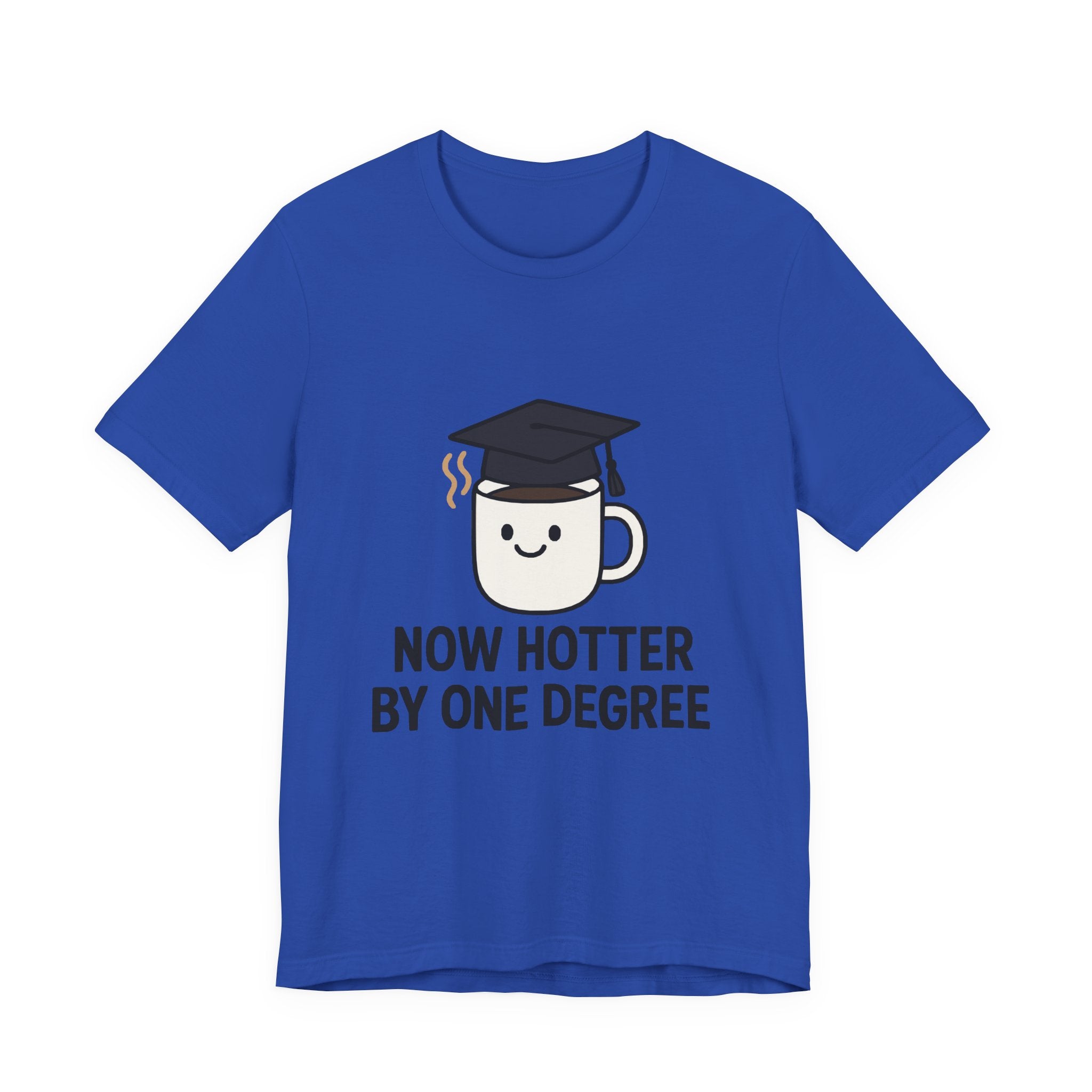 Graduating Quote T-Shirt, Funny Grad Tee, Unisex Jersey Shirt, Sarcastic Graduation Gift, College Humor Top