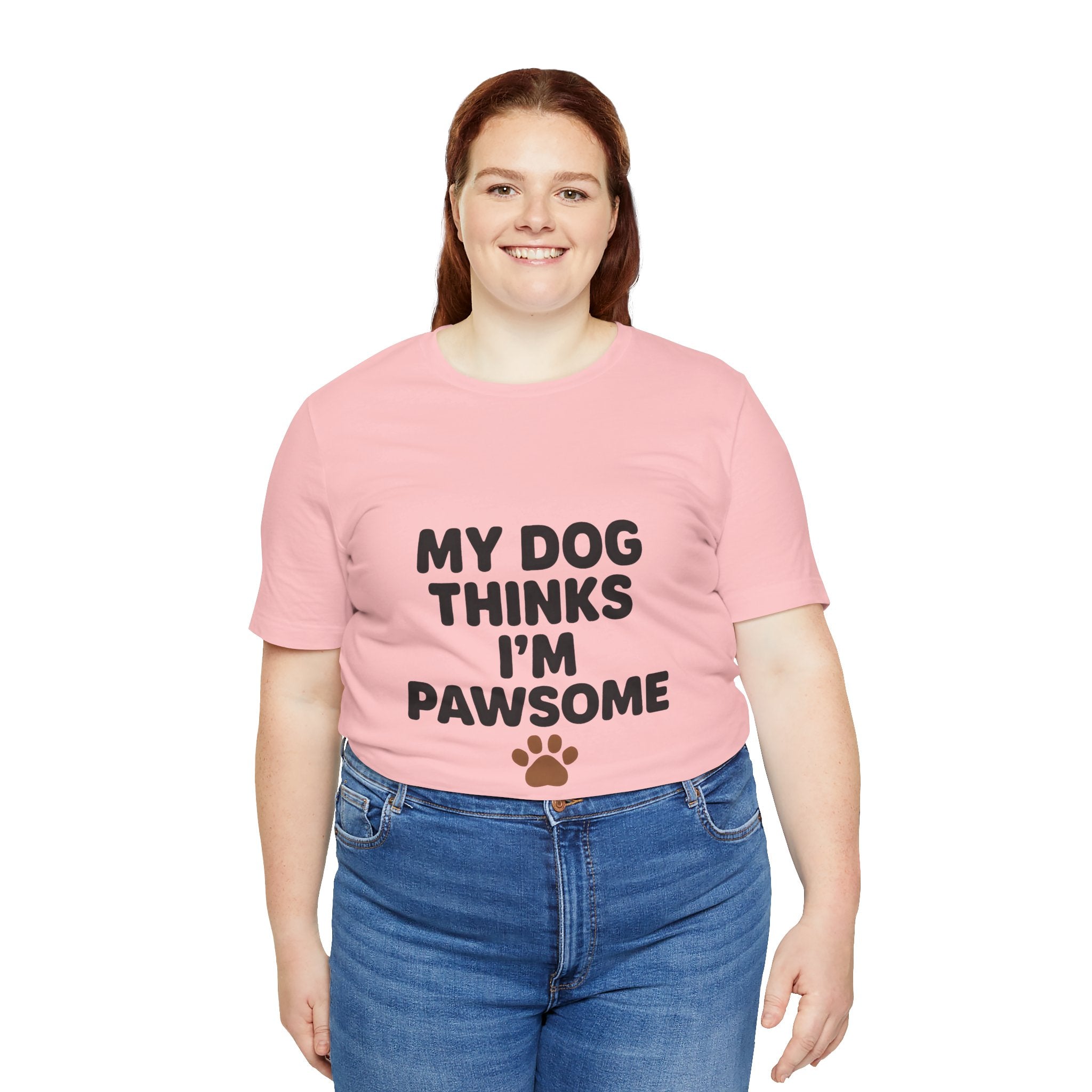 My Dog Thinks I'm Pawsome Unisex Tee, Pet Lover Gift, Dog Mom Shirt, Funny Dog T-Shirt, Cute Canine Apparel, Birthday Gift for Dog Owners