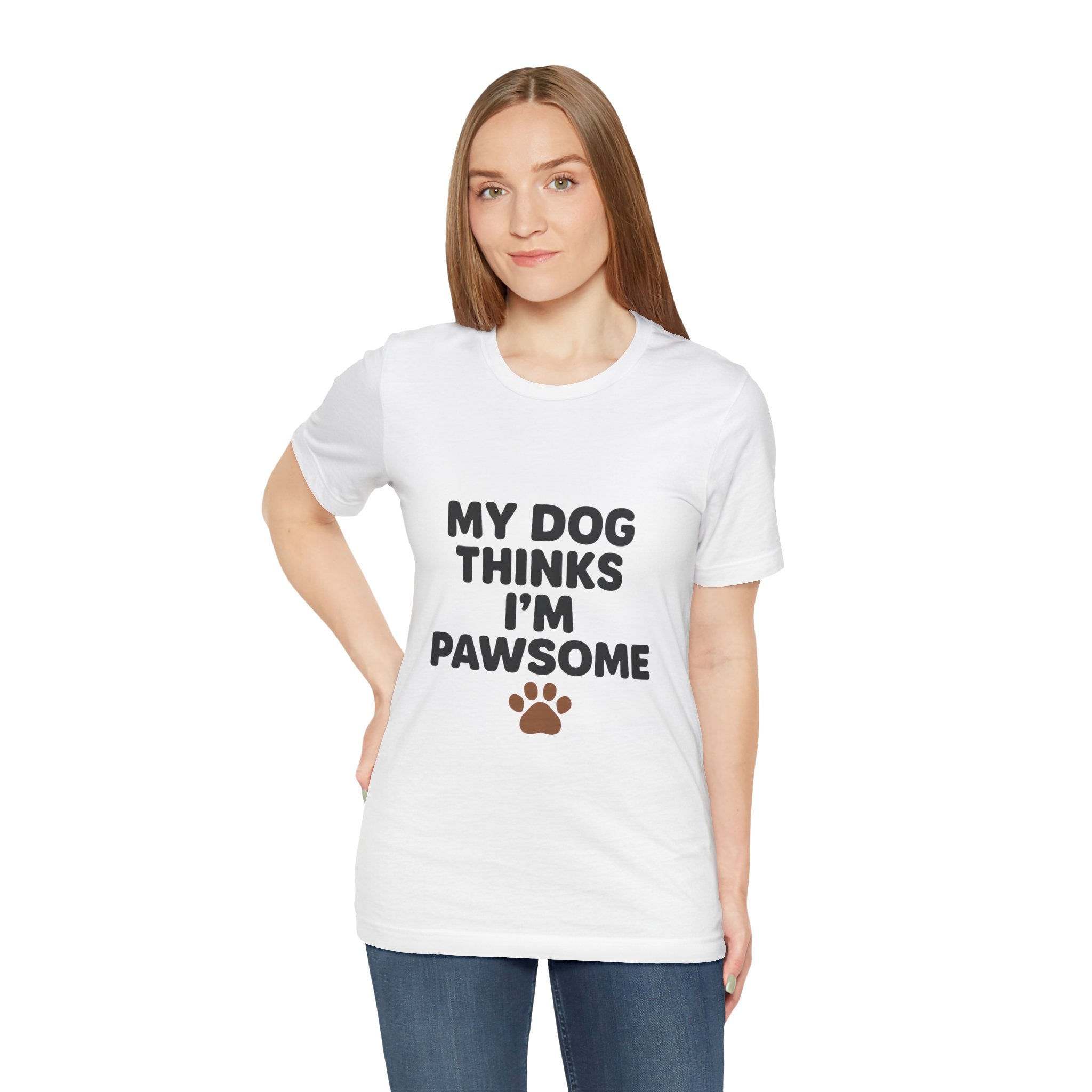 My Dog Thinks I'm Pawsome Unisex Tee, Pet Lover Gift, Dog Mom Shirt, Funny Dog T-Shirt, Cute Canine Apparel, Birthday Gift for Dog Owners