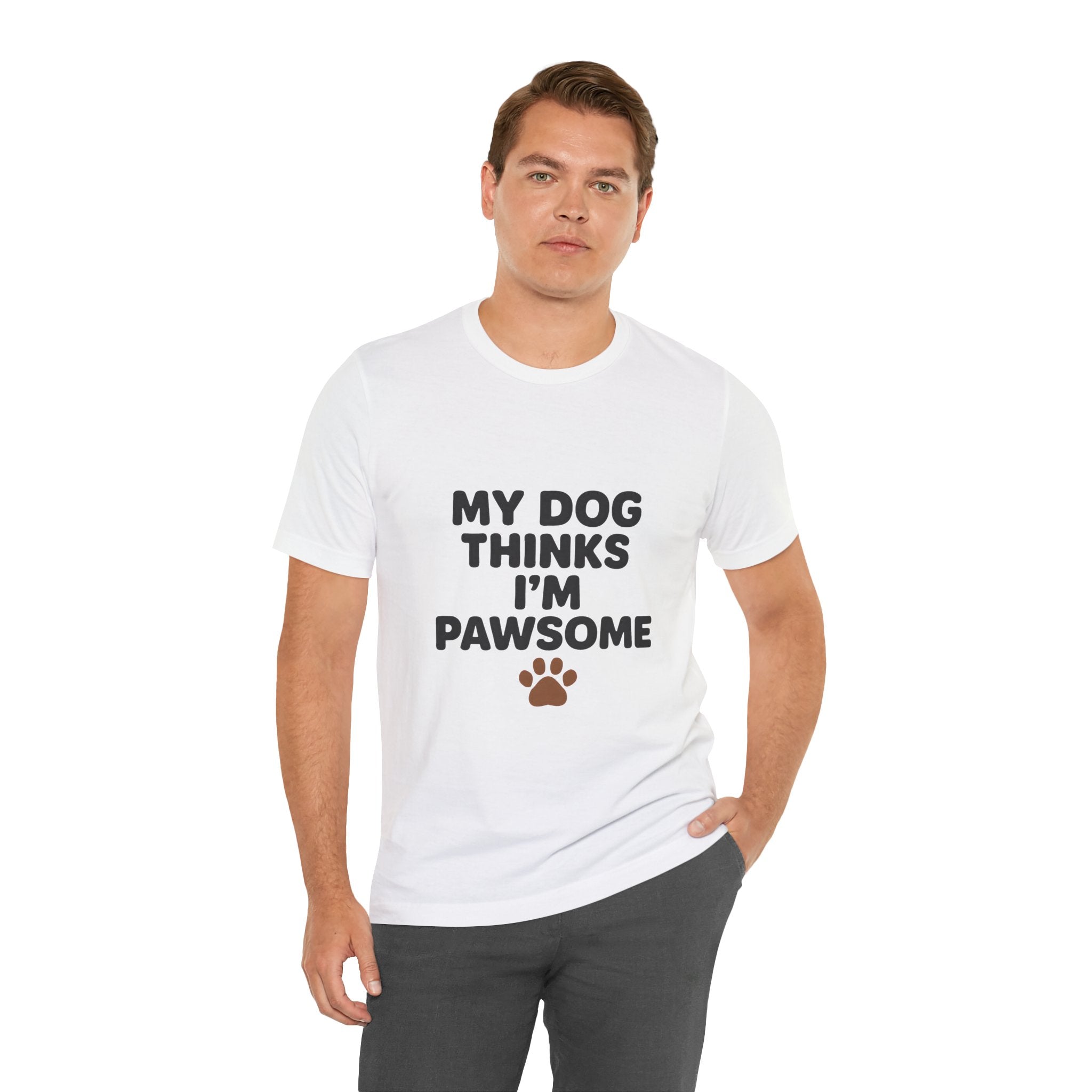 My Dog Thinks I'm Pawsome Unisex Tee, Pet Lover Gift, Dog Mom Shirt, Funny Dog T-Shirt, Cute Canine Apparel, Birthday Gift for Dog Owners