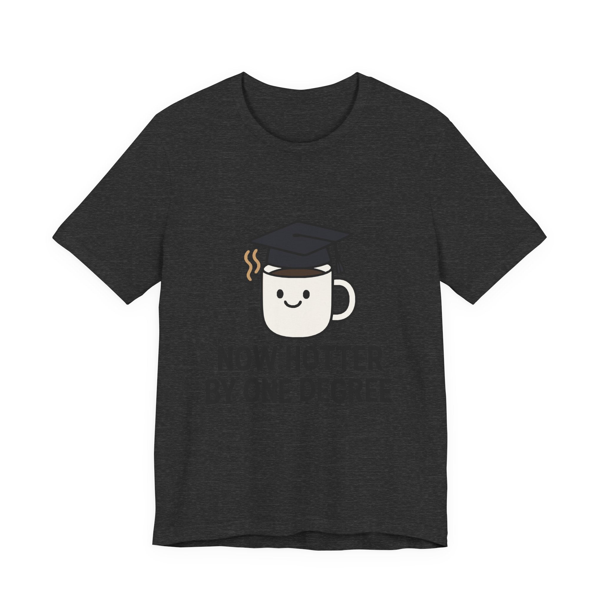 Graduating Quote T-Shirt, Funny Grad Tee, Unisex Jersey Shirt, Sarcastic Graduation Gift, College Humor Top