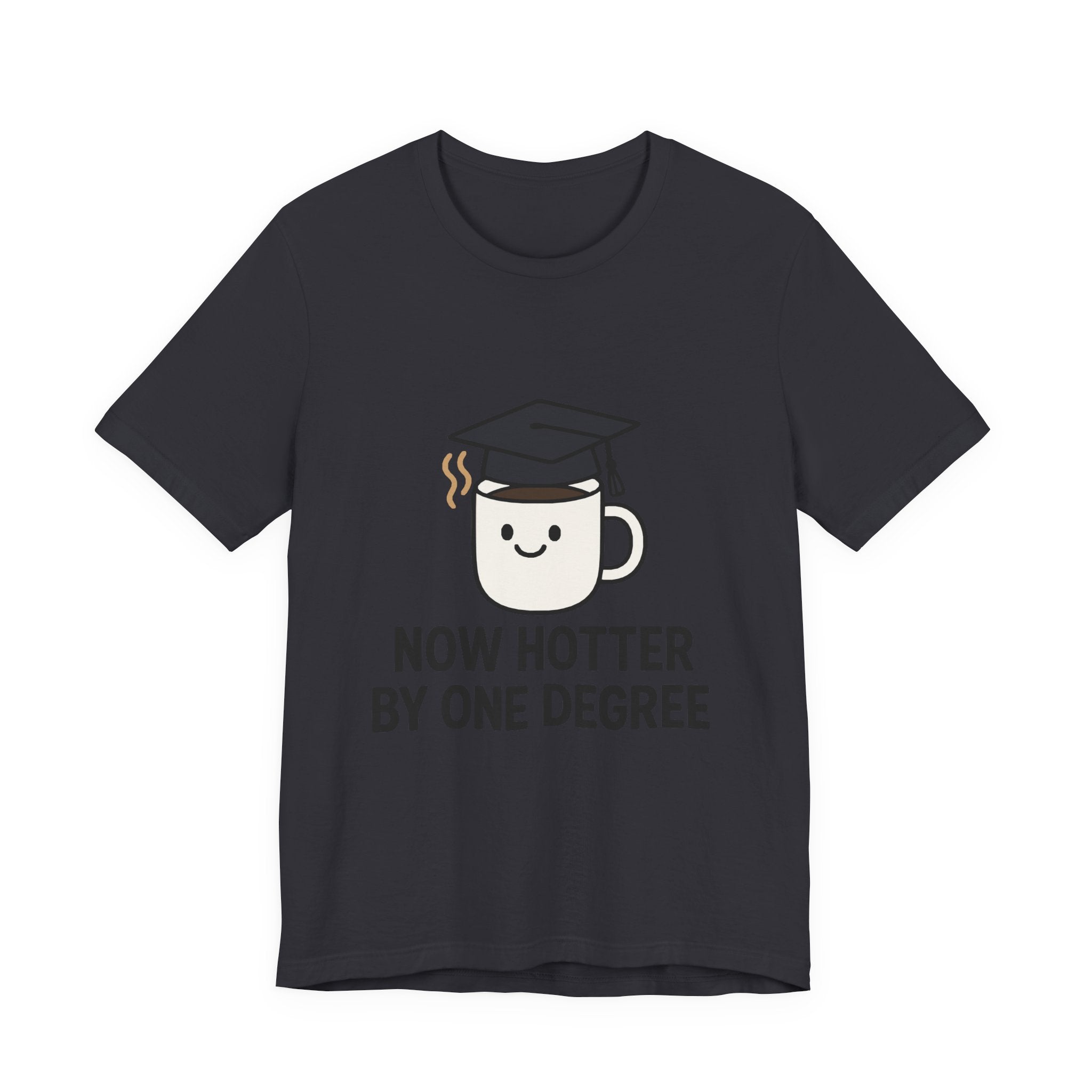 Graduating Quote T-Shirt, Funny Grad Tee, Unisex Jersey Shirt, Sarcastic Graduation Gift, College Humor Top