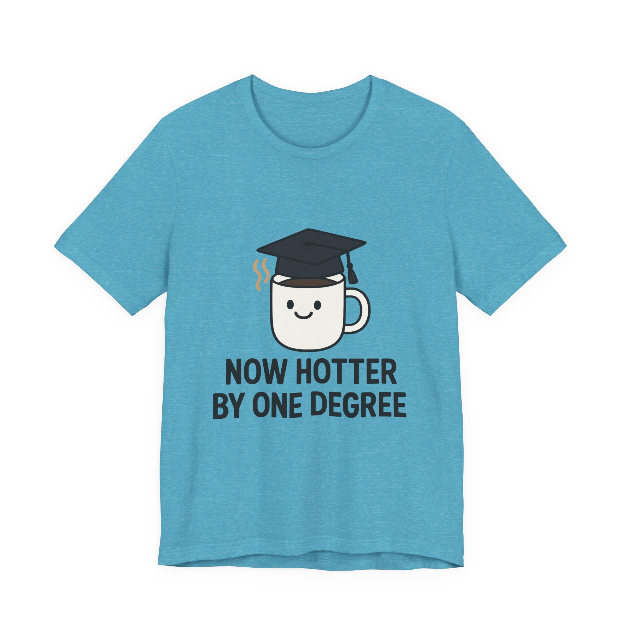 Graduating Quote T-Shirt, Funny Grad Tee, Unisex Jersey Shirt, Sarcastic Graduation Gift, College Humor Top