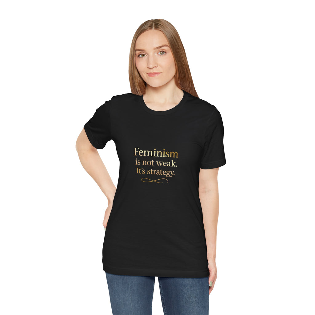 Feminism Is Not Weak Tee Bold Feminist Statement Shirt