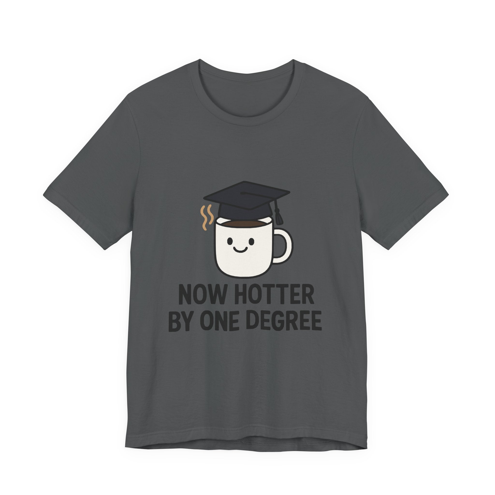Graduating Quote T-Shirt, Funny Grad Tee, Unisex Jersey Shirt, Sarcastic Graduation Gift, College Humor Top