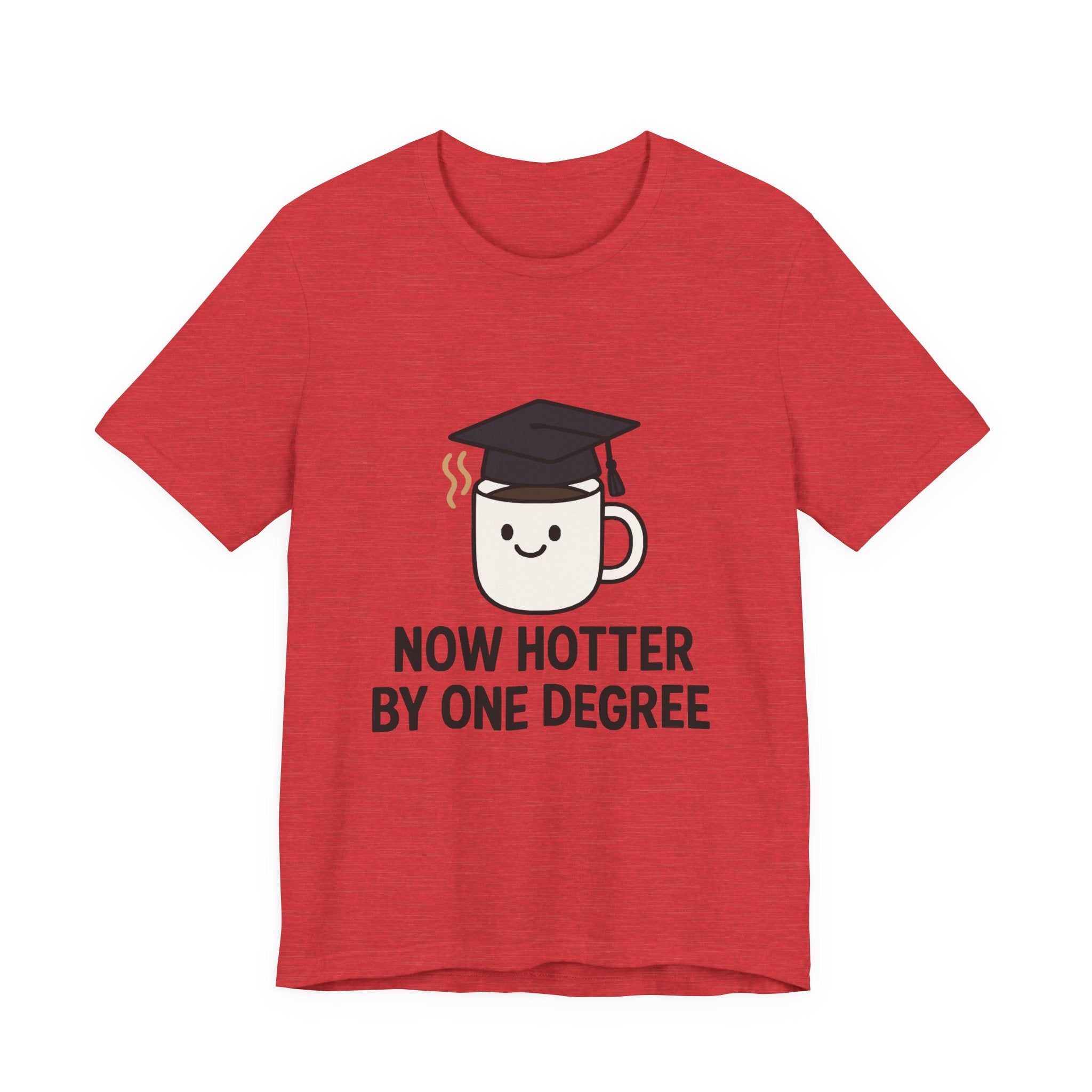Graduating Quote T-Shirt, Funny Grad Tee, Unisex Jersey Shirt, Sarcastic Graduation Gift, College Humor Top