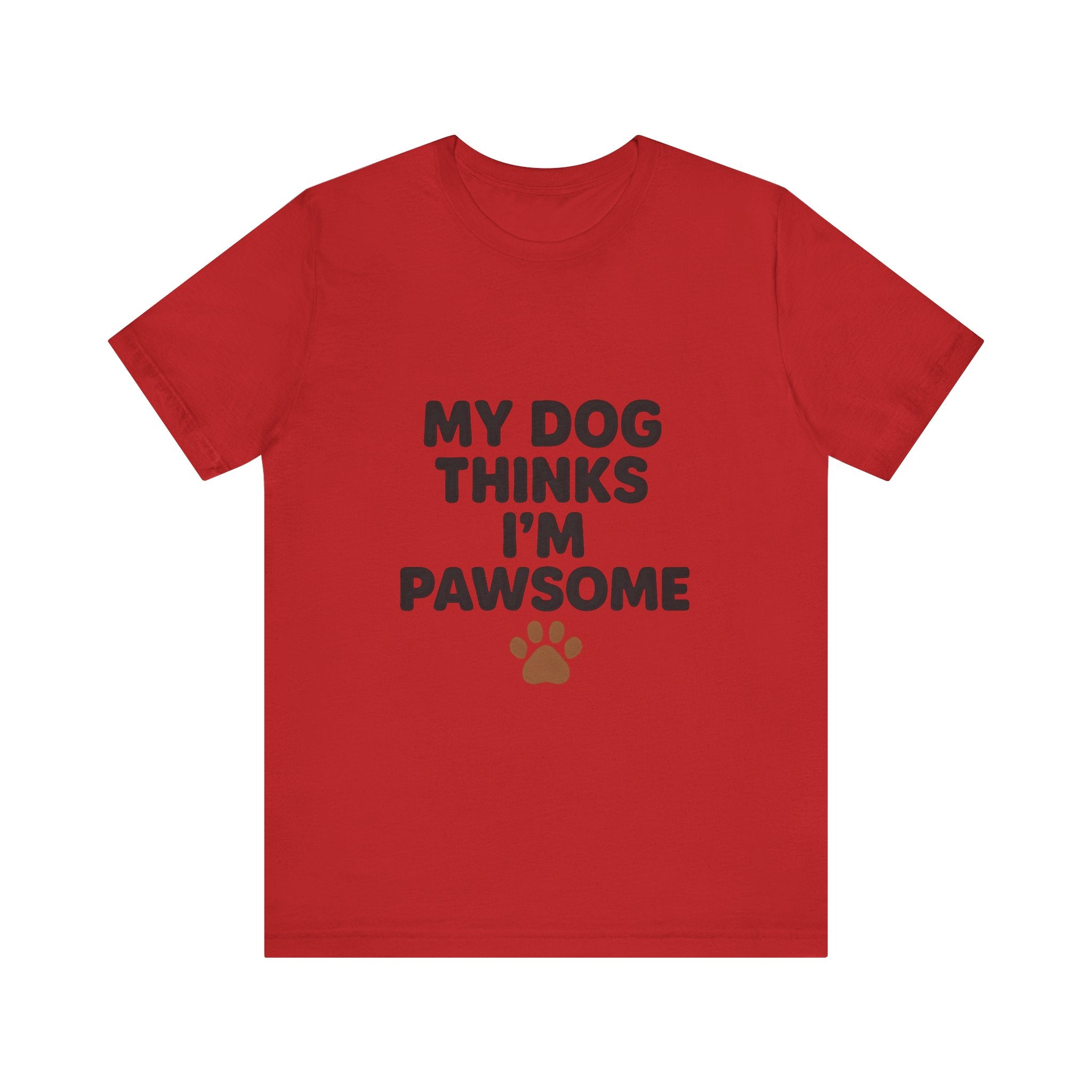 My Dog Thinks I'm Pawsome Unisex Tee, Pet Lover Gift, Dog Mom Shirt, Funny Dog T-Shirt, Cute Canine Apparel, Birthday Gift for Dog Owners