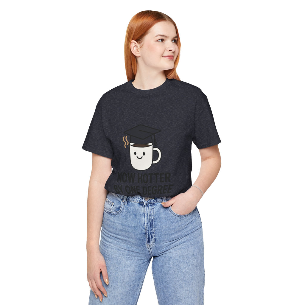 Graduating Quote T-Shirt, Funny Grad Tee, Unisex Jersey Shirt, Sarcastic Graduation Gift, College Humor Top