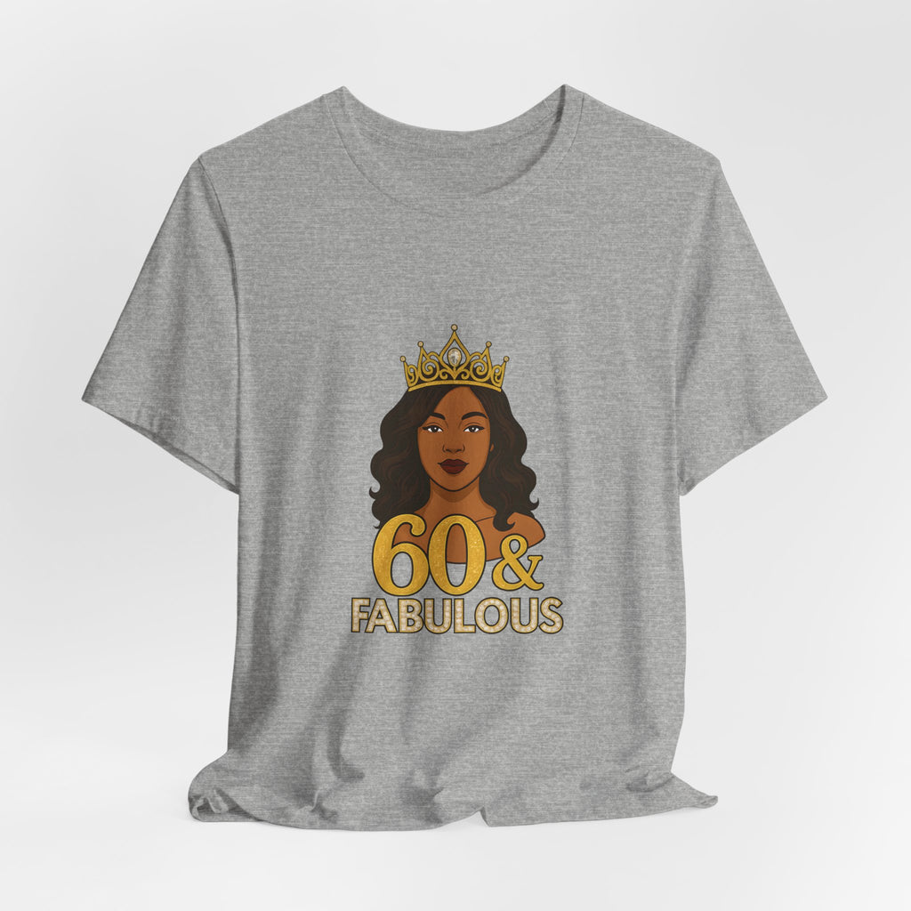 60 & Fabulous Unisex Tee, Birthday Gift Tee, Women's Celebration Shirt, Fun Milestone Birthday Apparel, Perfect for 60th Birthday Party