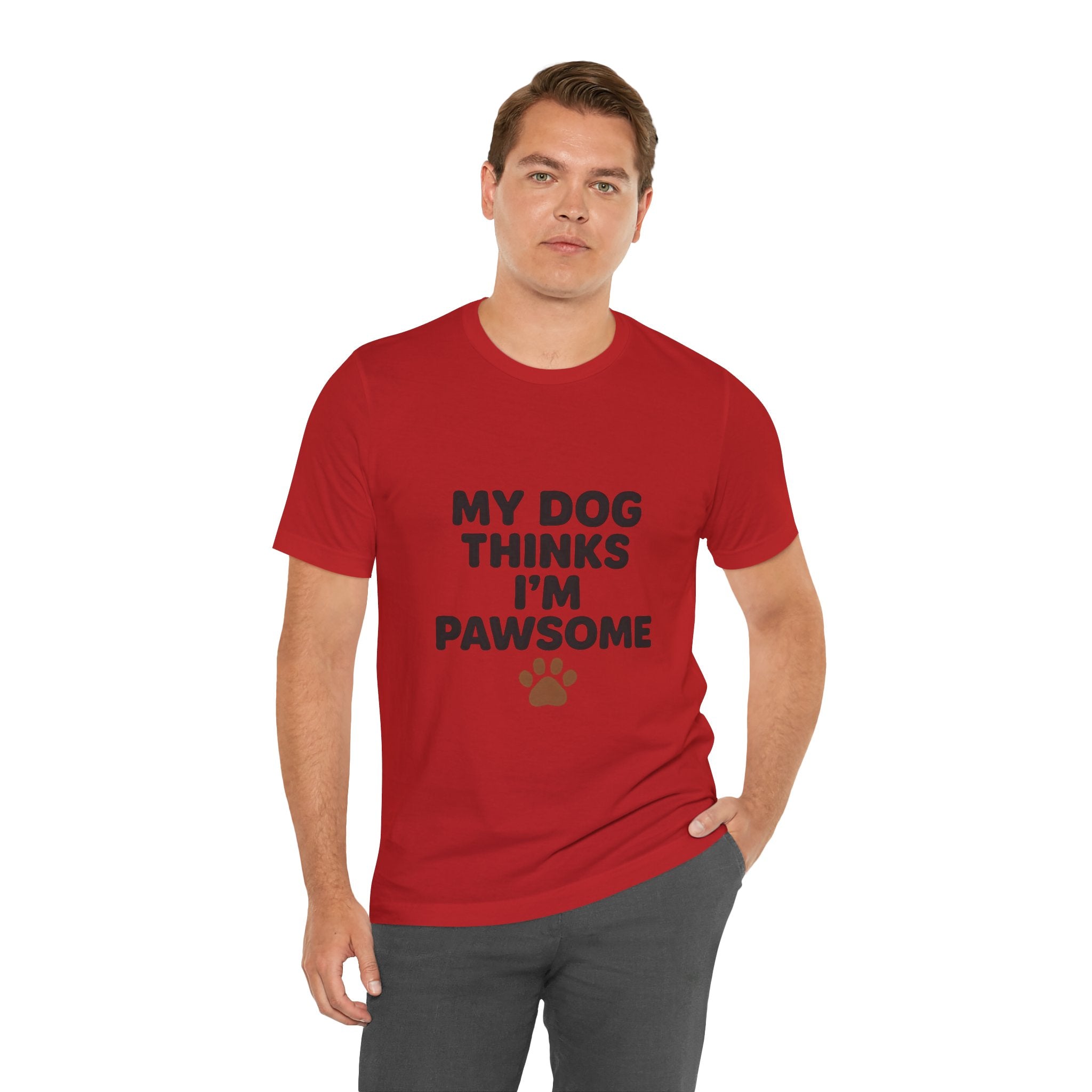 My Dog Thinks I'm Pawsome Unisex Tee, Pet Lover Gift, Dog Mom Shirt, Funny Dog T-Shirt, Cute Canine Apparel, Birthday Gift for Dog Owners