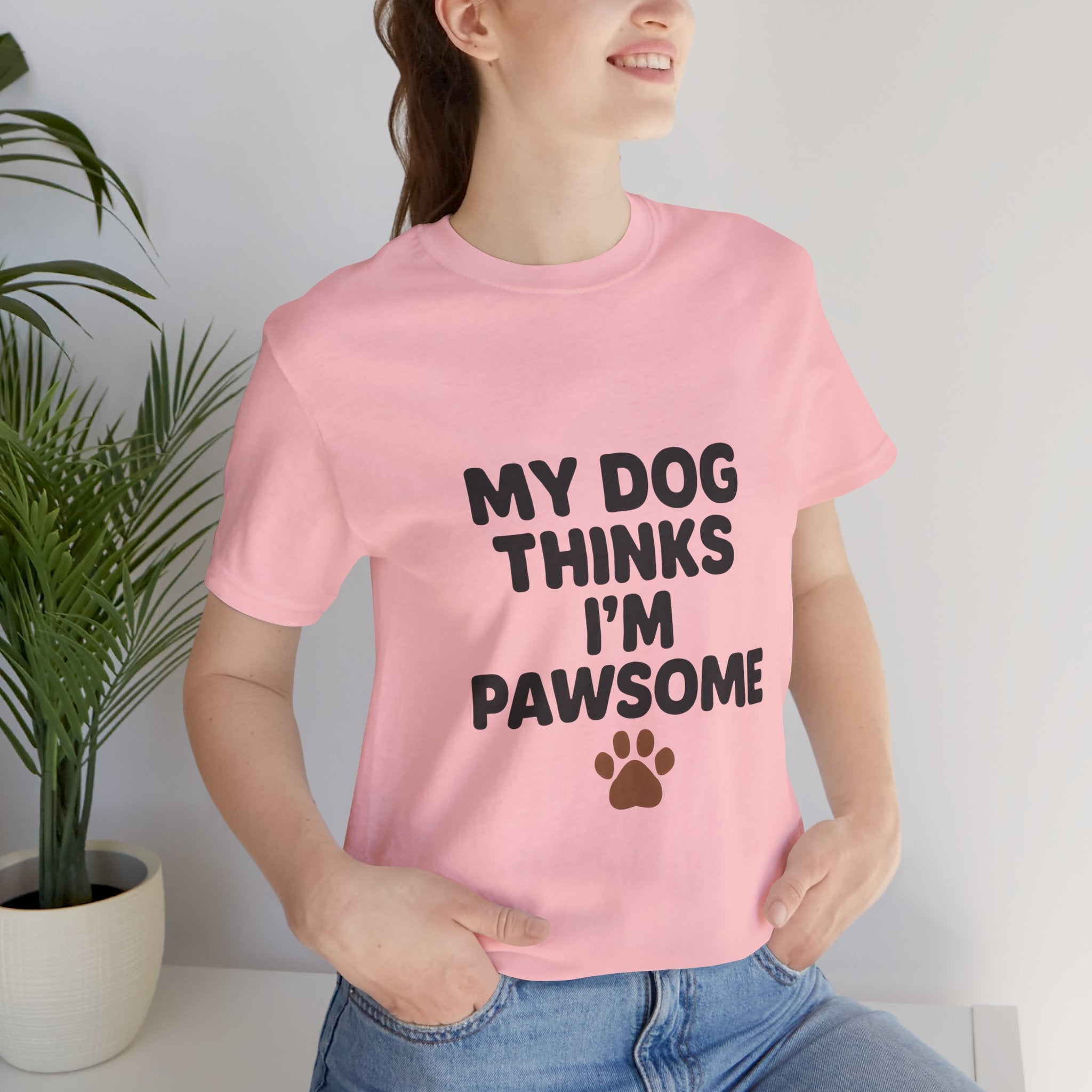 My Dog Thinks I'm Pawsome Unisex Tee, Pet Lover Gift, Dog Mom Shirt, Funny Dog T-Shirt, Cute Canine Apparel, Birthday Gift for Dog Owners