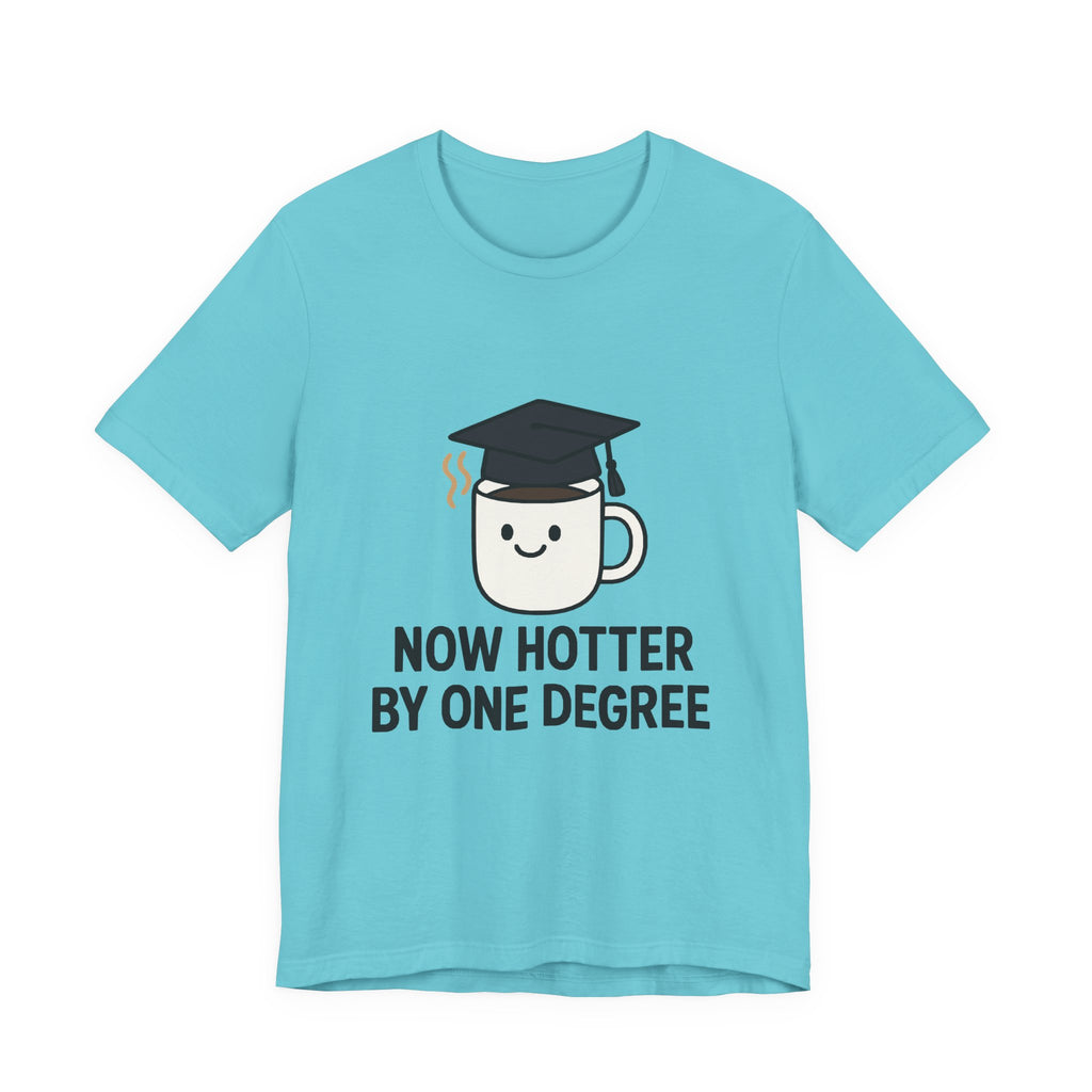 Graduating Quote T-Shirt, Funny Grad Tee, Unisex Jersey Shirt, Sarcastic Graduation Gift, College Humor Top