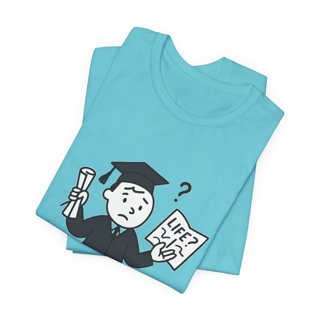 Graduation Humor Tee | Unisex Jersey Short Sleeve Shirt, Funny Graduation Gift, College Shirt, Life After Degree Tee, Graduate T-Shirt