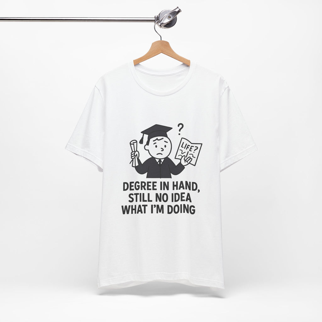 Graduation Humor Tee | Unisex Jersey Short Sleeve Shirt, Funny Graduation Gift, College Shirt, Life After Degree Tee, Graduate T-Shirt
